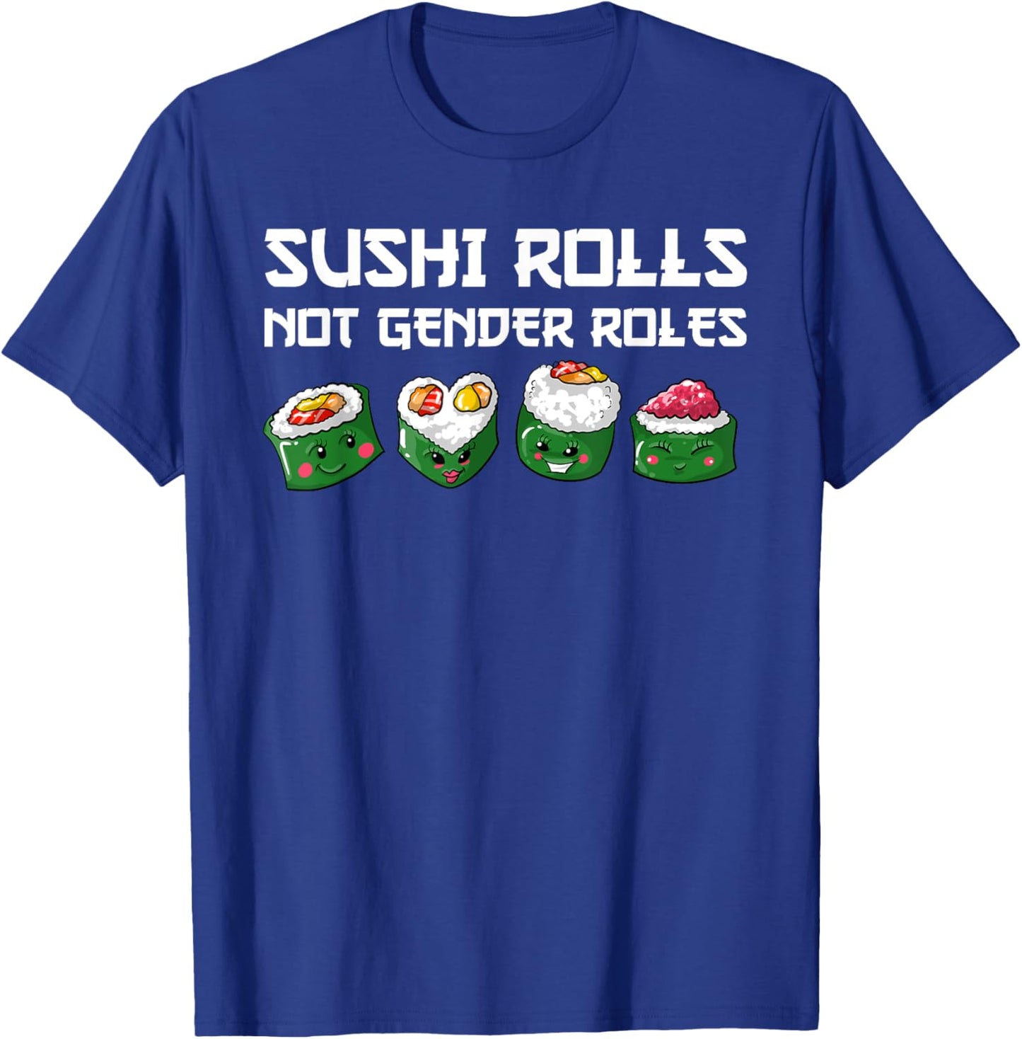 Funny Sushi Gift Women Cool Gender Roles Feminist T-Shirt - T-Shirt | Royal