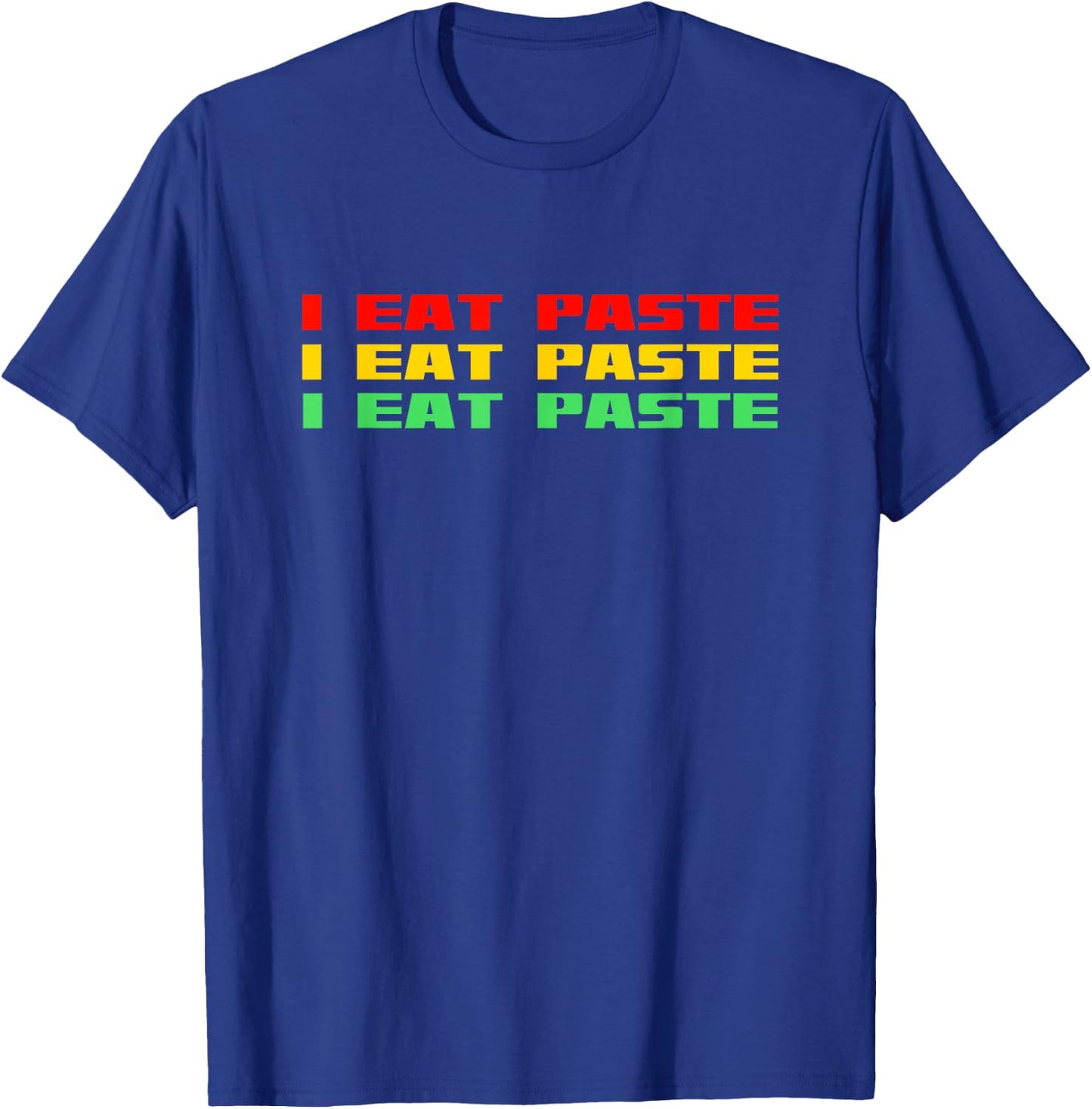 I Eat Paste Funny Retro Stupid T-Shirt - T-Shirt | Royal