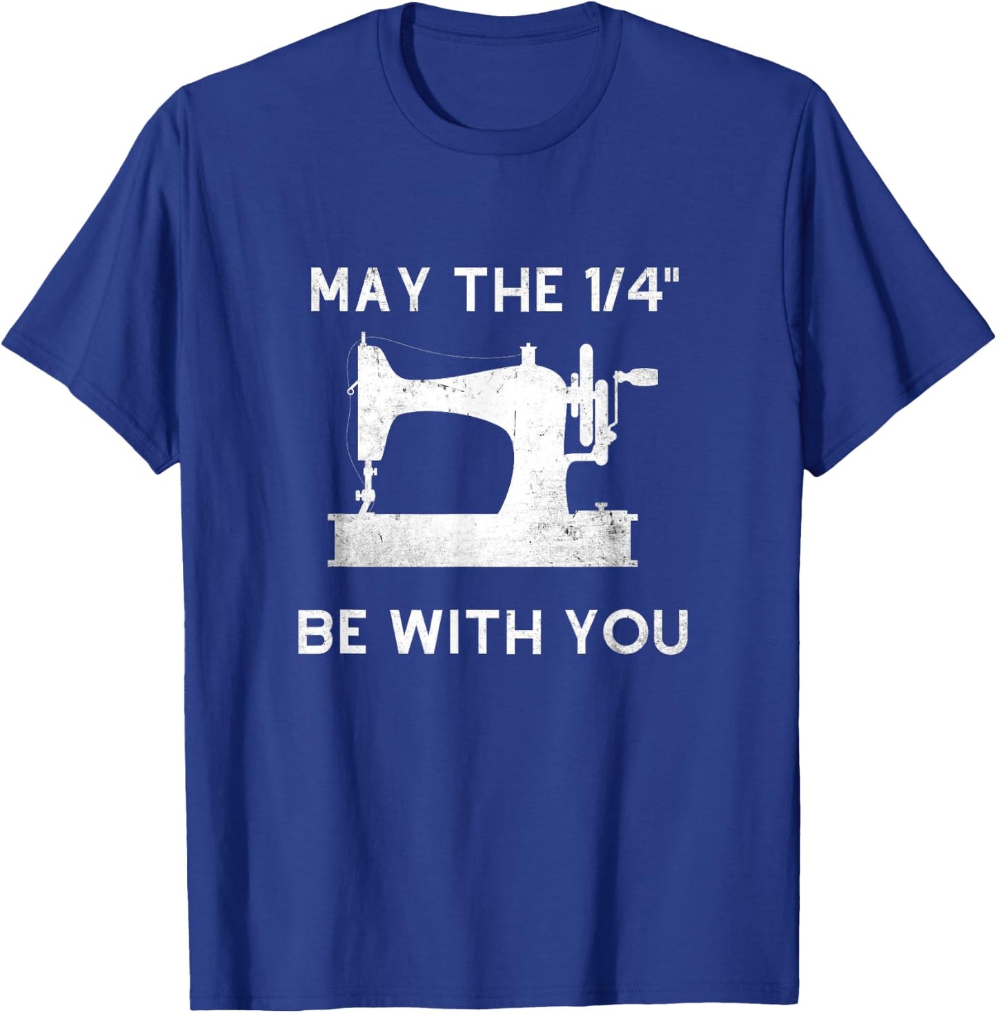 Funny Sewer Love Sewing Quilting May The 1/4" Be With You T-Shirt - T-Shirt | Royal
