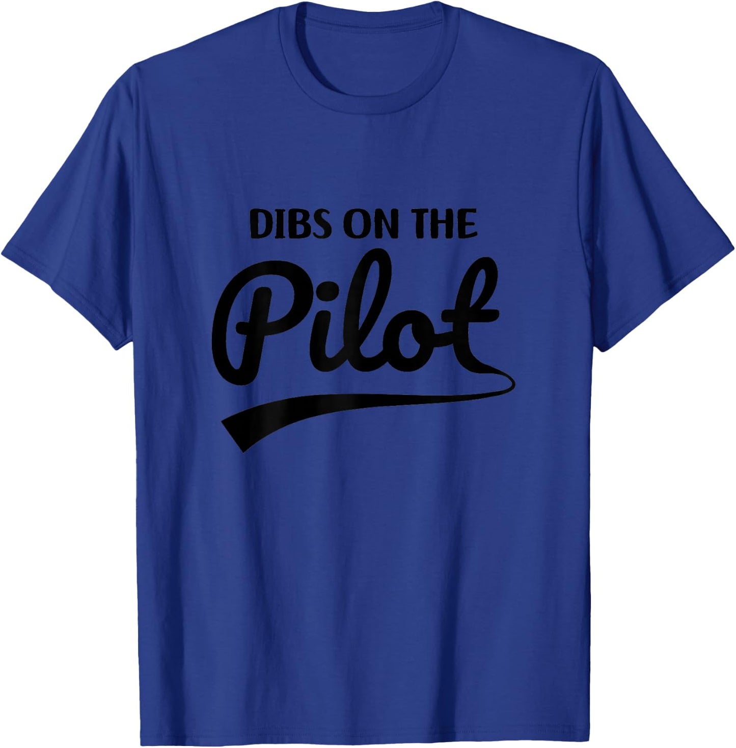 Pilot Wife, Dibs On The Pilot, Pilot Girlfriend T-Shirt - T-Shirt | Royal