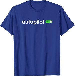 Autopilot On Life Is Like Being On Autopilot T-Shirt - T-Shirt | Royal