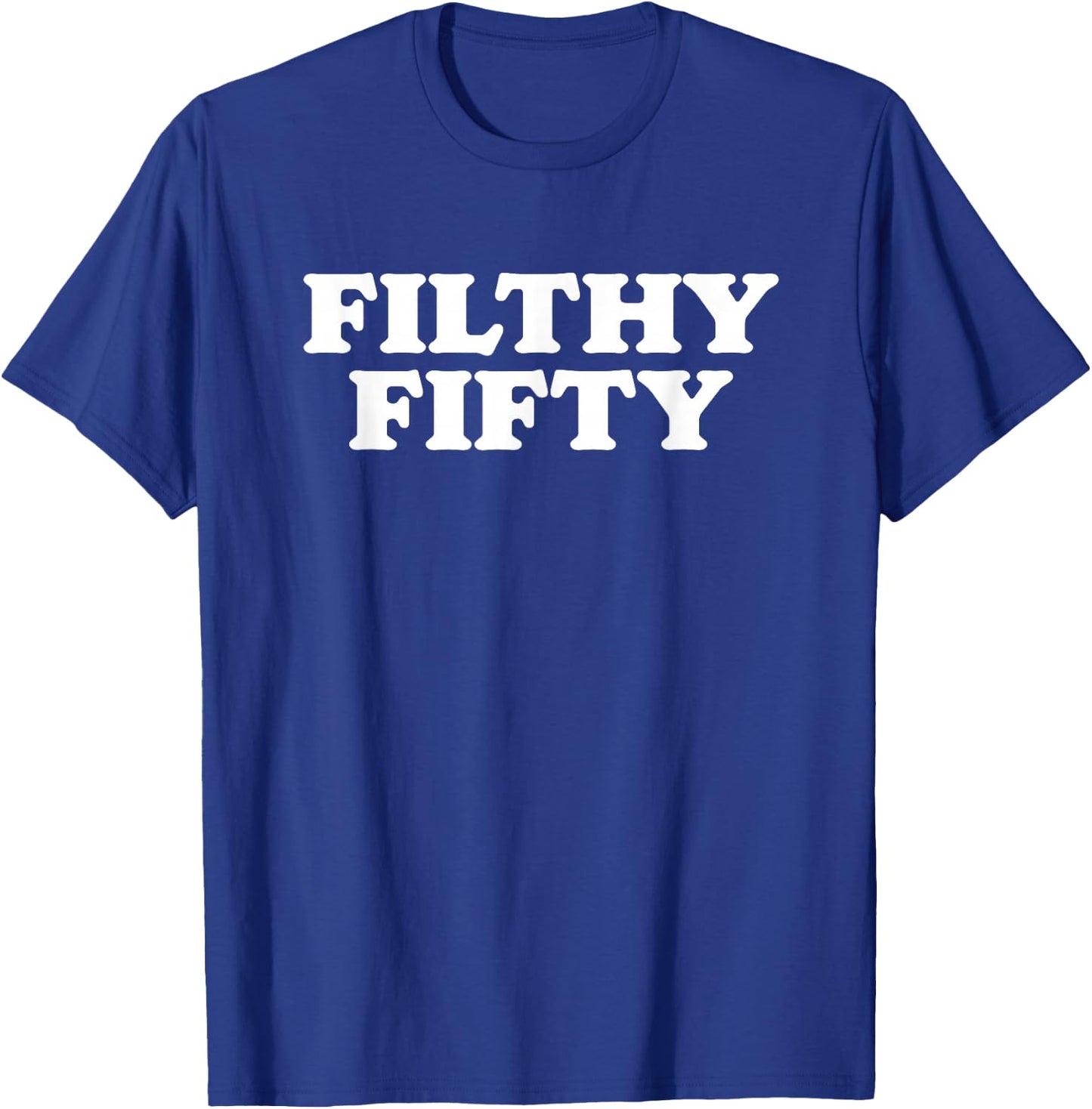 Filthy Fifty! Awesome 50th Birthday Minimalist Cool T-Shirt - T-Shirt | Royal