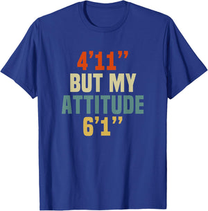 4 Foot 11 But My attitude 6 foot 1 Funny Saying Short Girl T-Shirt - T-Shirt | Royal