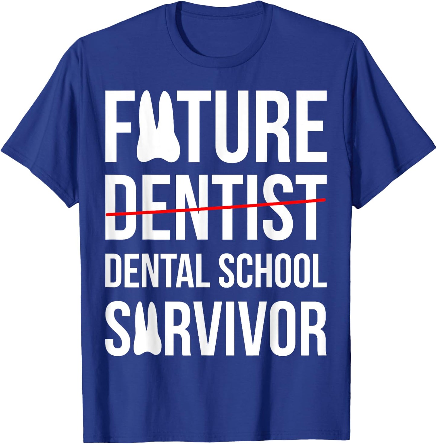 Funny Future Dentist Dental School Survivor Gift T-Shirt - T-Shirt | Royal