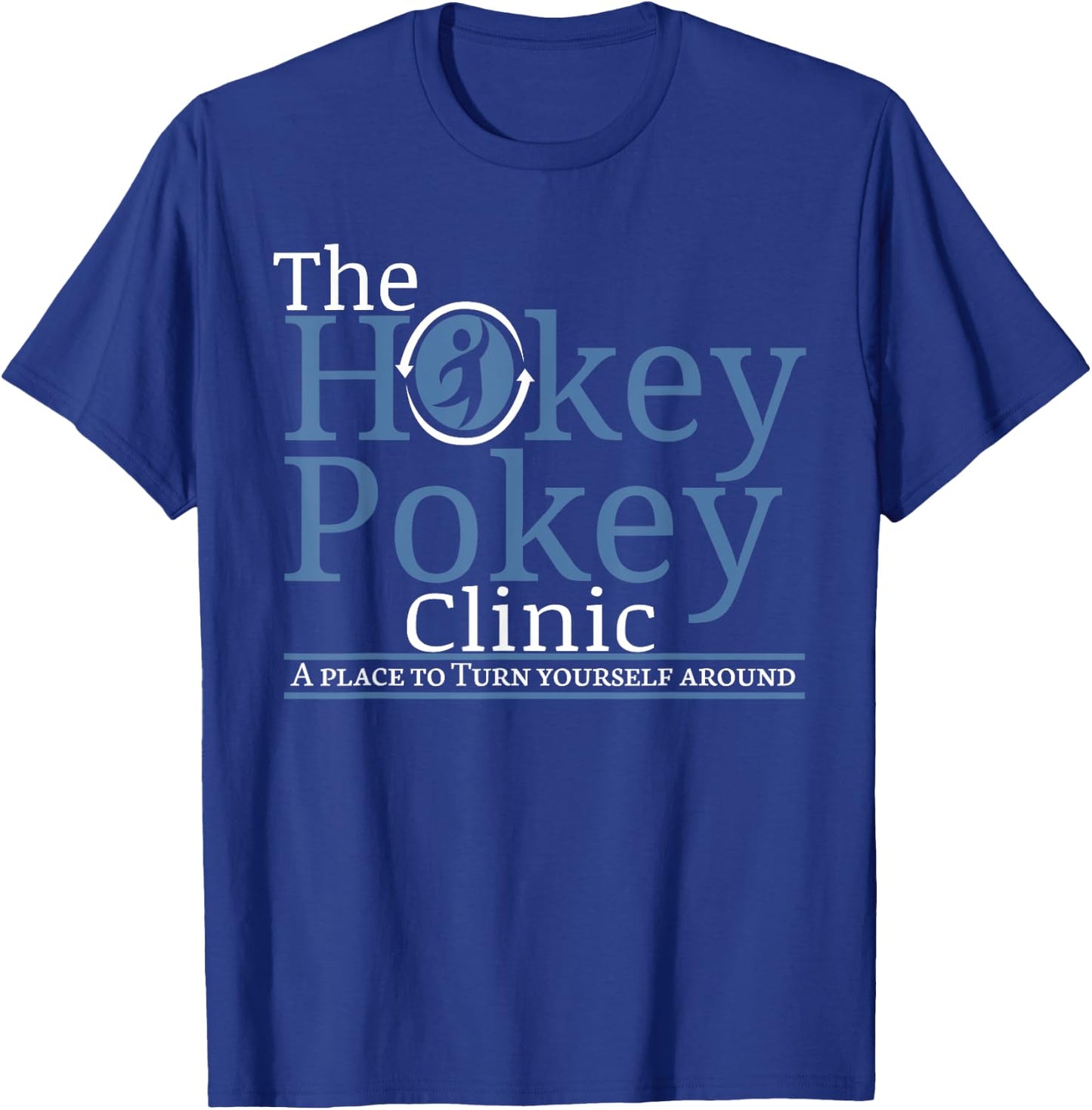 Hokey Pokey Clinic Funny Statement Turn Yourself Around T-Shirt - T-Shirt | Royal