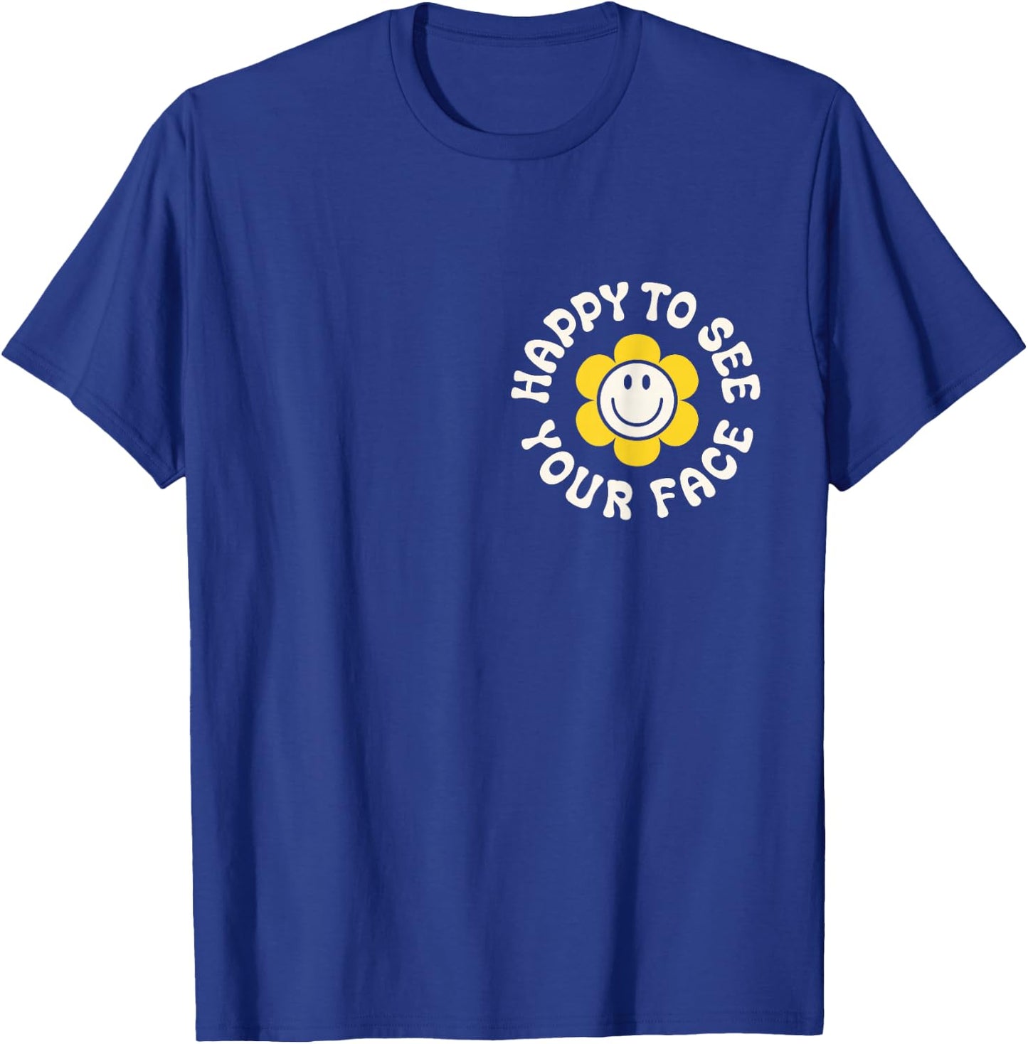 Happy To See Your Face Teacher Smile Daisy Back To School T-Shirt - T-Shirt | Royal