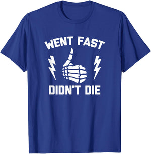 Went Fast, Didn't Die funny race car dirt bike racing T-Shirt - T-Shirt | Royal