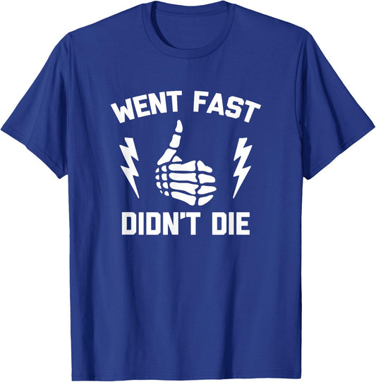 Went Fast, Didn't Die funny race car dirt bike racing T-Shirt - T-Shirt | Royal