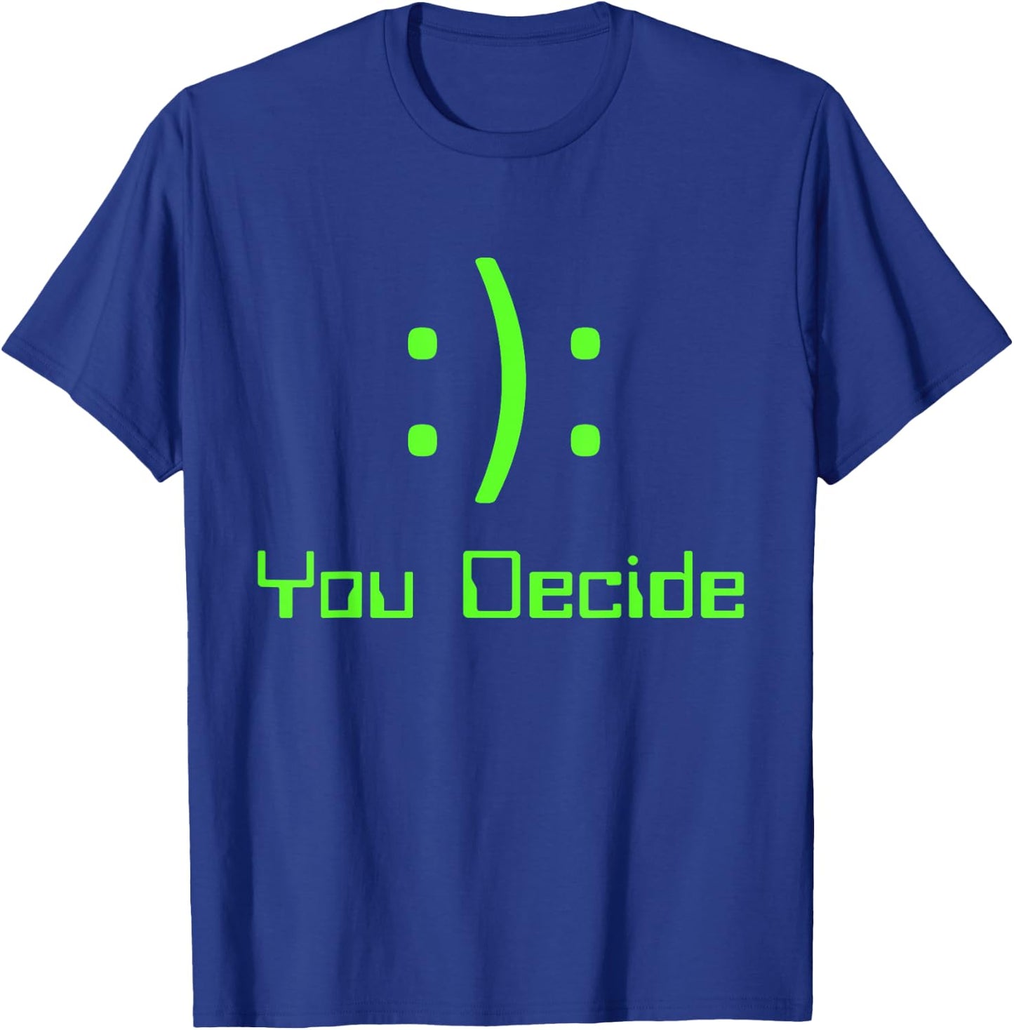 Funny You Decide Happy Sad emoticon video gamer T-Shirt - T-Shirt | Royal
