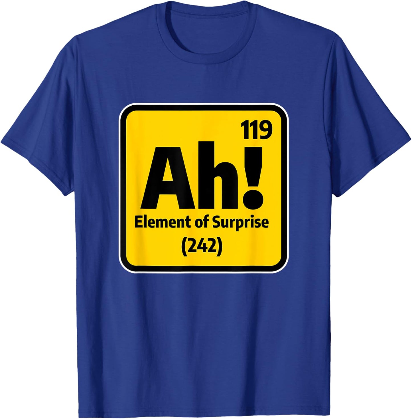 Ah Element Of Surprise Chemistry Chemist Science T-Shirt - T-Shirt | Royal
