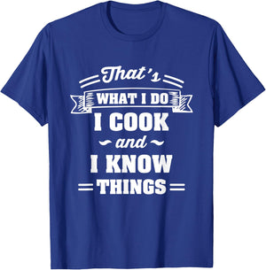 That's what i do I cook and I know things T-Shirt - T-Shirt | Royal