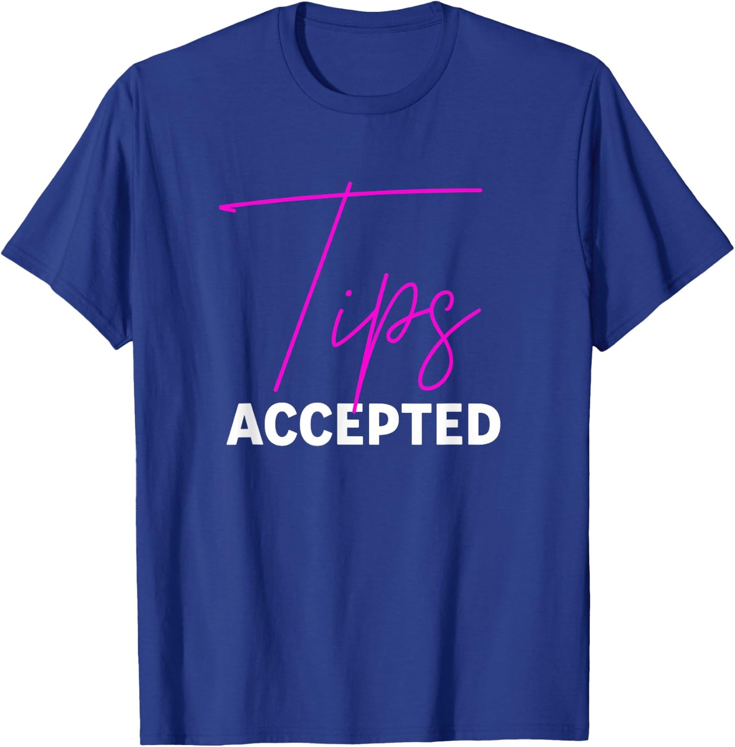 Tips Accepted, Funny Service Worker T-Shirt - T-Shirt | Royal