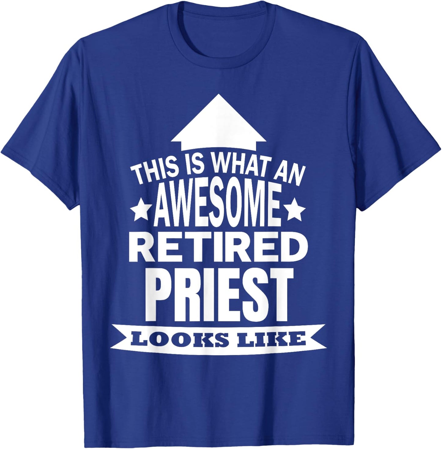 This is what an awesome retired Priest looks like T-Shirt - T-Shirt | Royal
