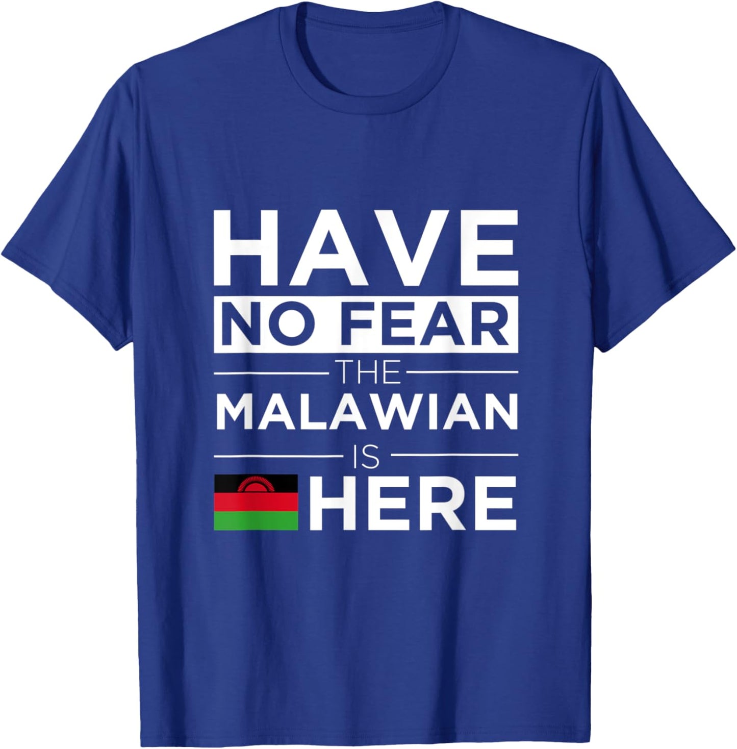 Have No Fear The Malawian is here Pride Africa Malawi Proud T-Shirt - T-Shirt | Royal