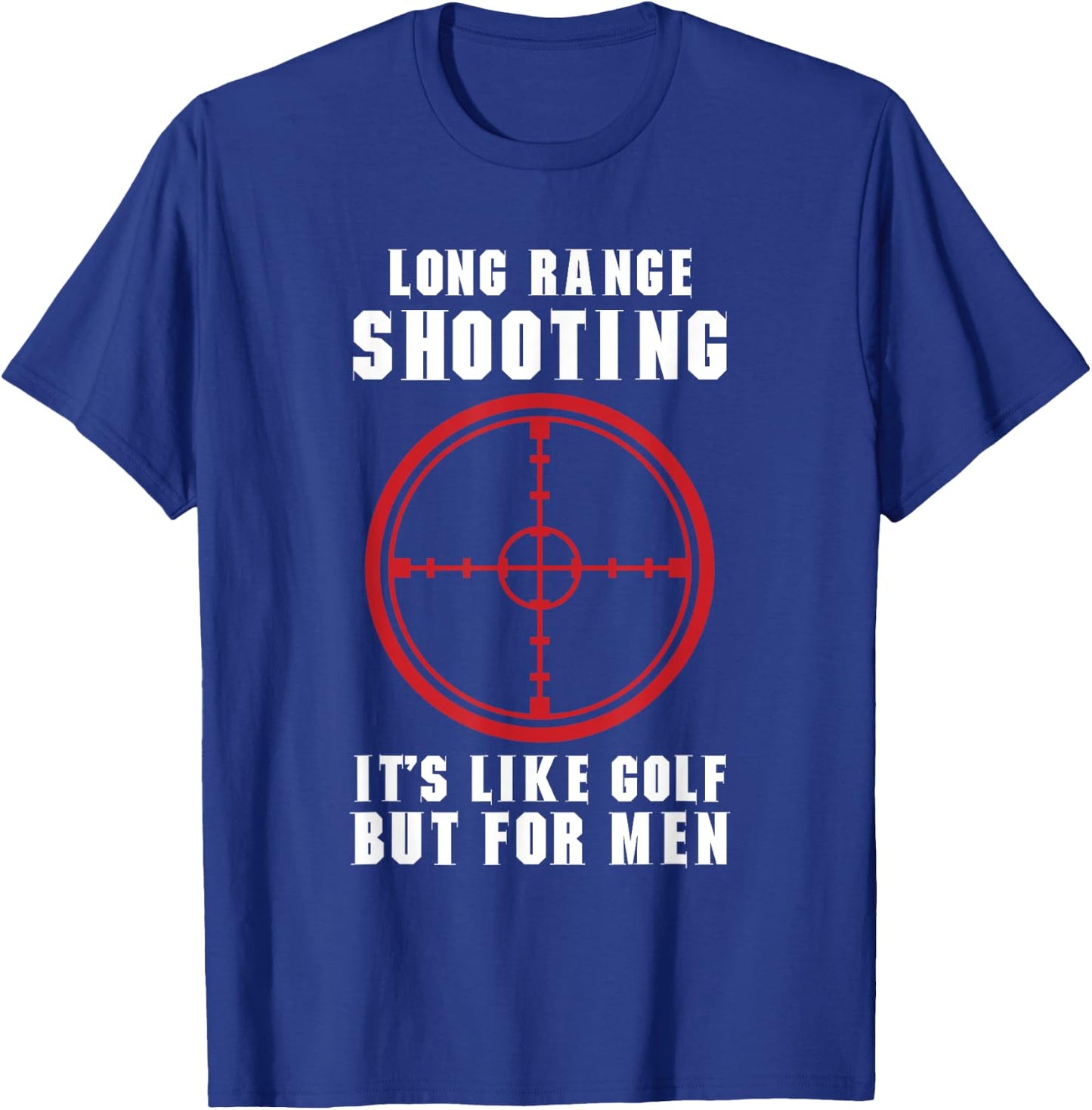 Long Range shooting it's like golf but Guns owner T-Shirt - T-Shirt | Royal
