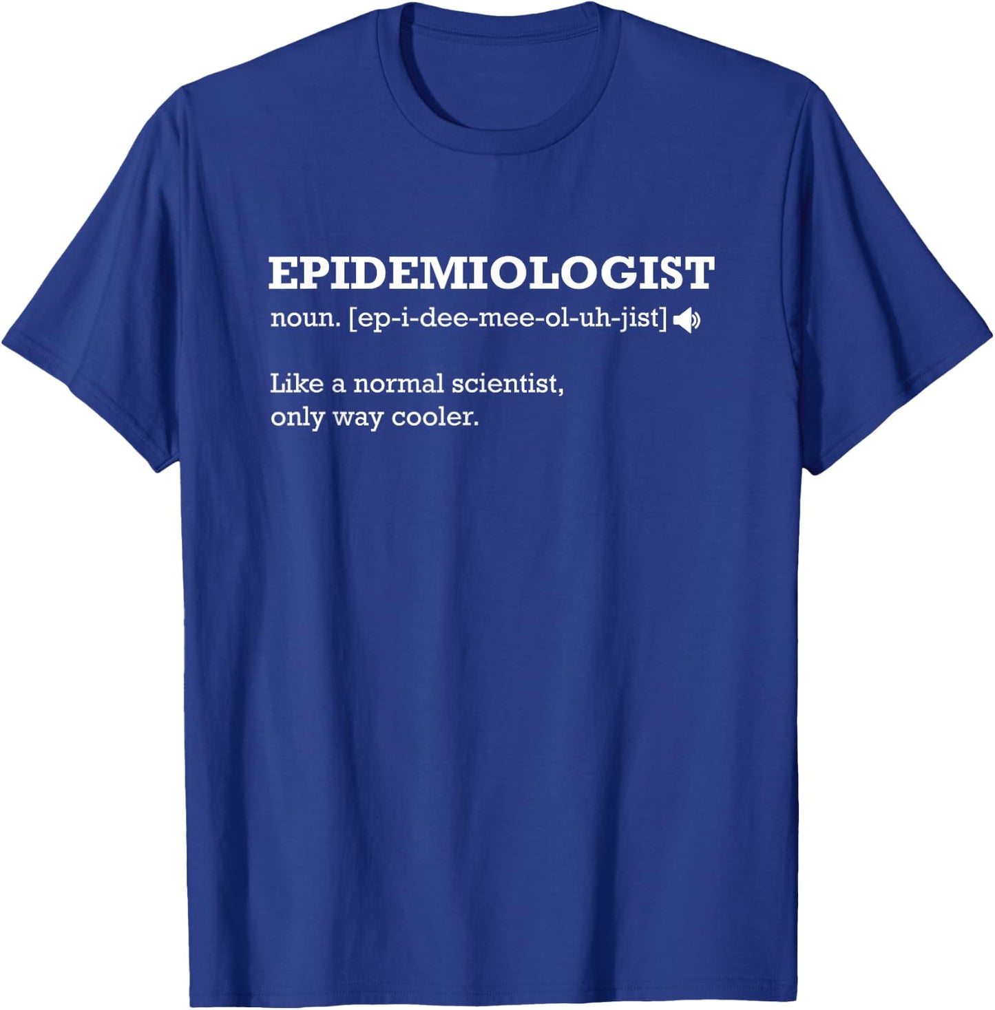 Epidemiologist Definition Normal Scientist Only Cooler Gift T-Shirt - T-Shirt | Royal