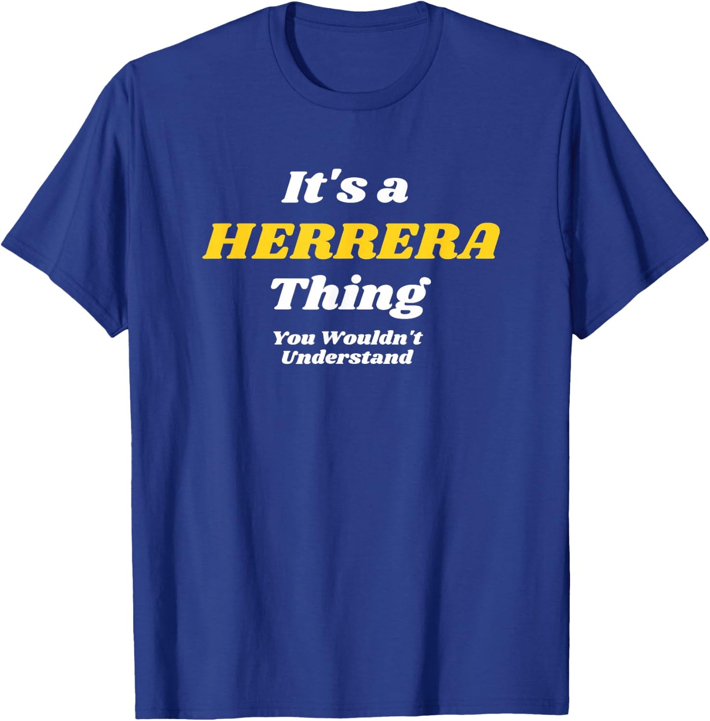 IT'S A HERRERA THING YOU WOULDN’T UNDERSTAND | Family T-Shirt - T-Shirt | Royal