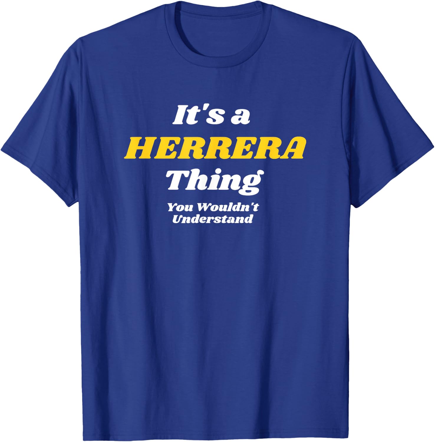 IT'S A HERRERA THING YOU WOULDN’T UNDERSTAND | Family T-Shirt - T-Shirt | Royal
