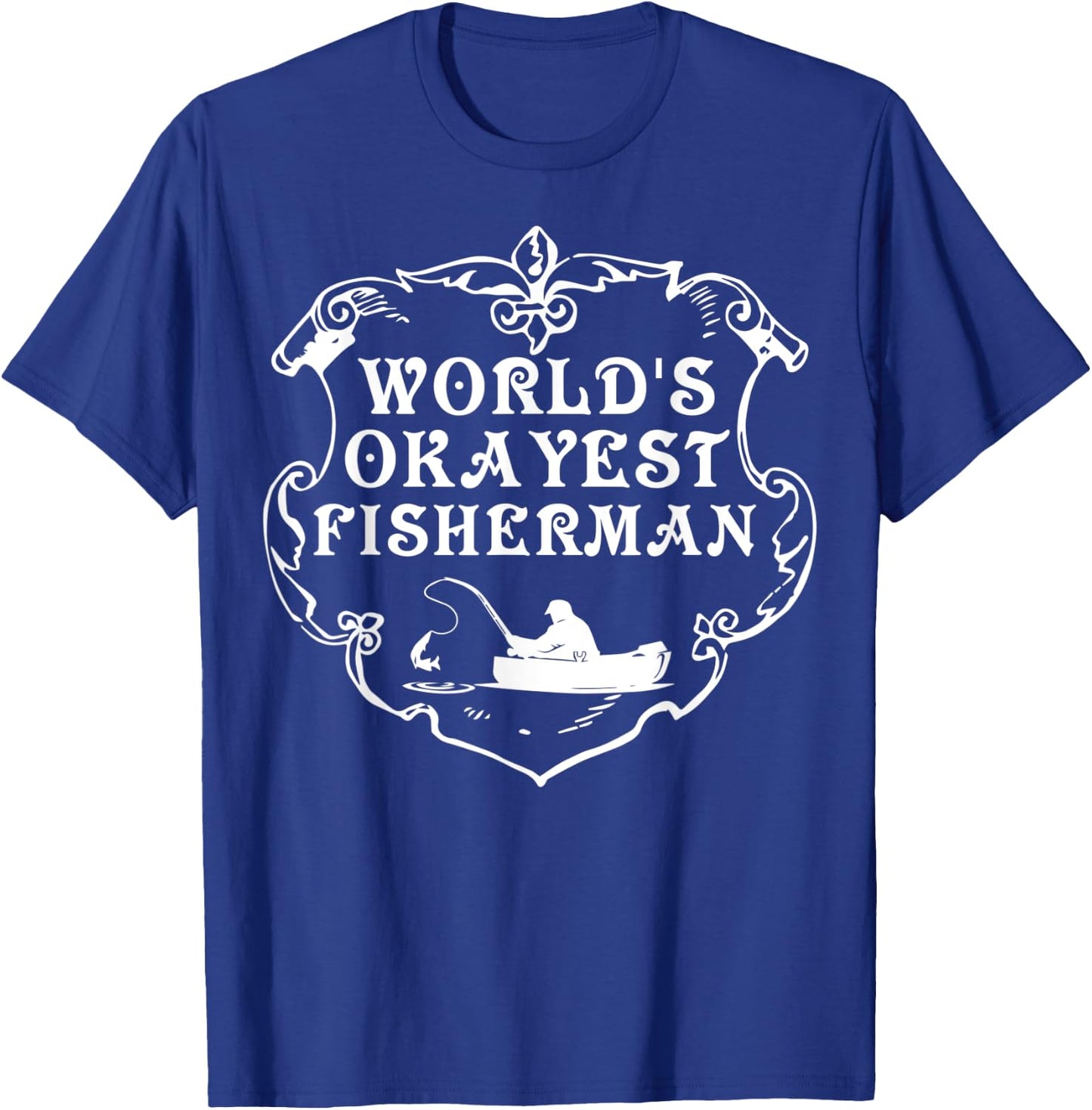 World's Okayest Fisherman Shirt Fishing Lovers Gift T-Shirt - T-Shirt | Royal