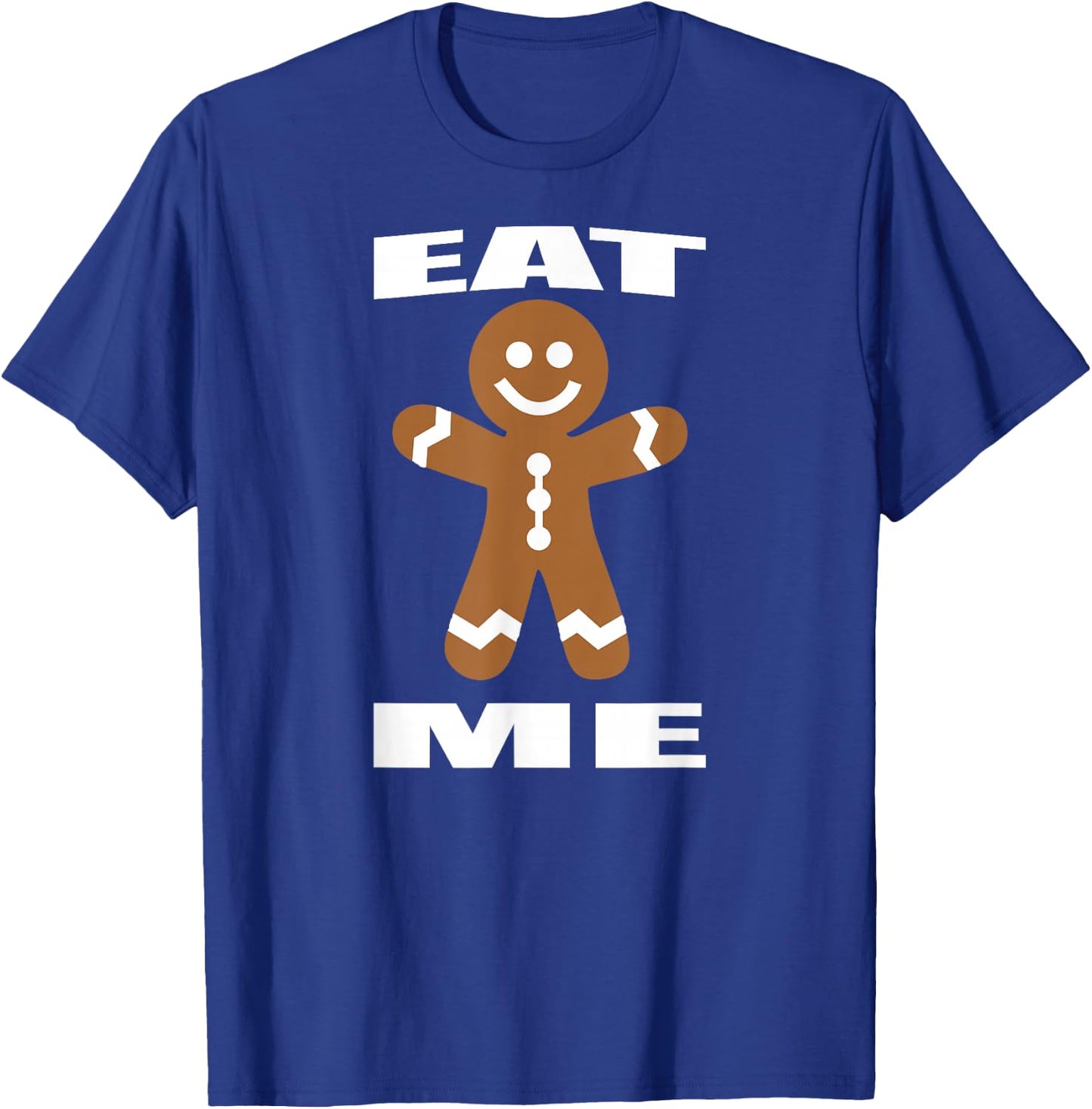 Eat Me Gingerbread Man Funny Holiday Shirt T-Shirt - T-Shirt | Royal