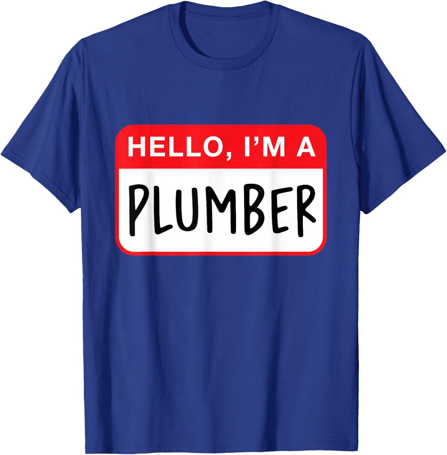 Hello, I’m a Plumber - Funny T-Shirt - T-Shirt | Royal