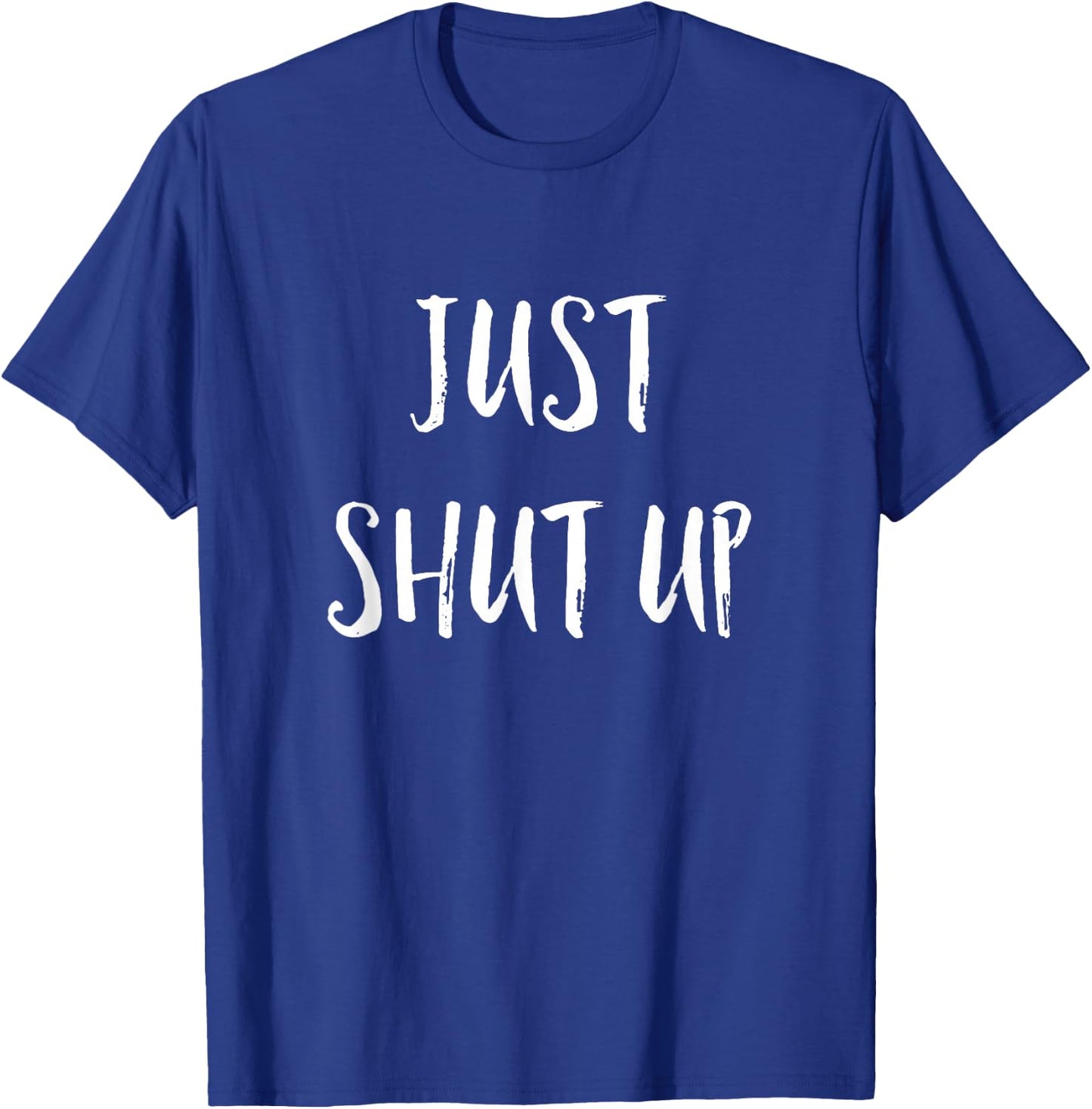 Funny Sarcastic Just Shut Up I Hate People Gift T-Shirt - T-Shirt | Royal