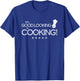 Mr Good Looking is Cooking T-Shirt - T-Shirt | Royal