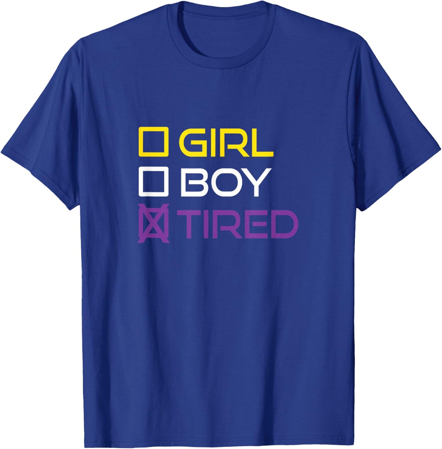 Funny Girl Boy Tired Nonbinary Pride Quote Non-Binary Flag T-Shirt - T-Shirt | Royal