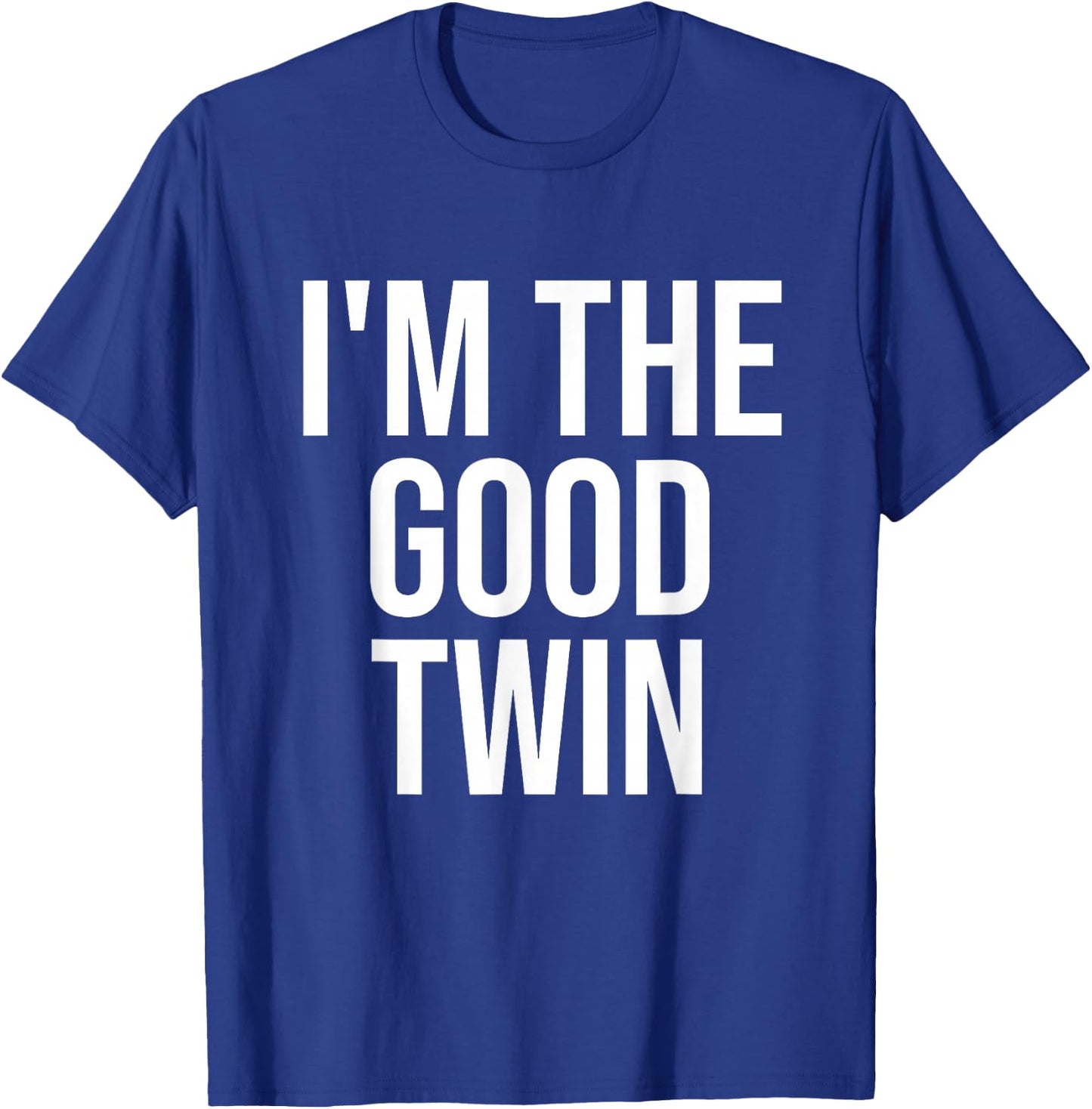 I'm The Good Twin T-Shirt - T-Shirt | Royal