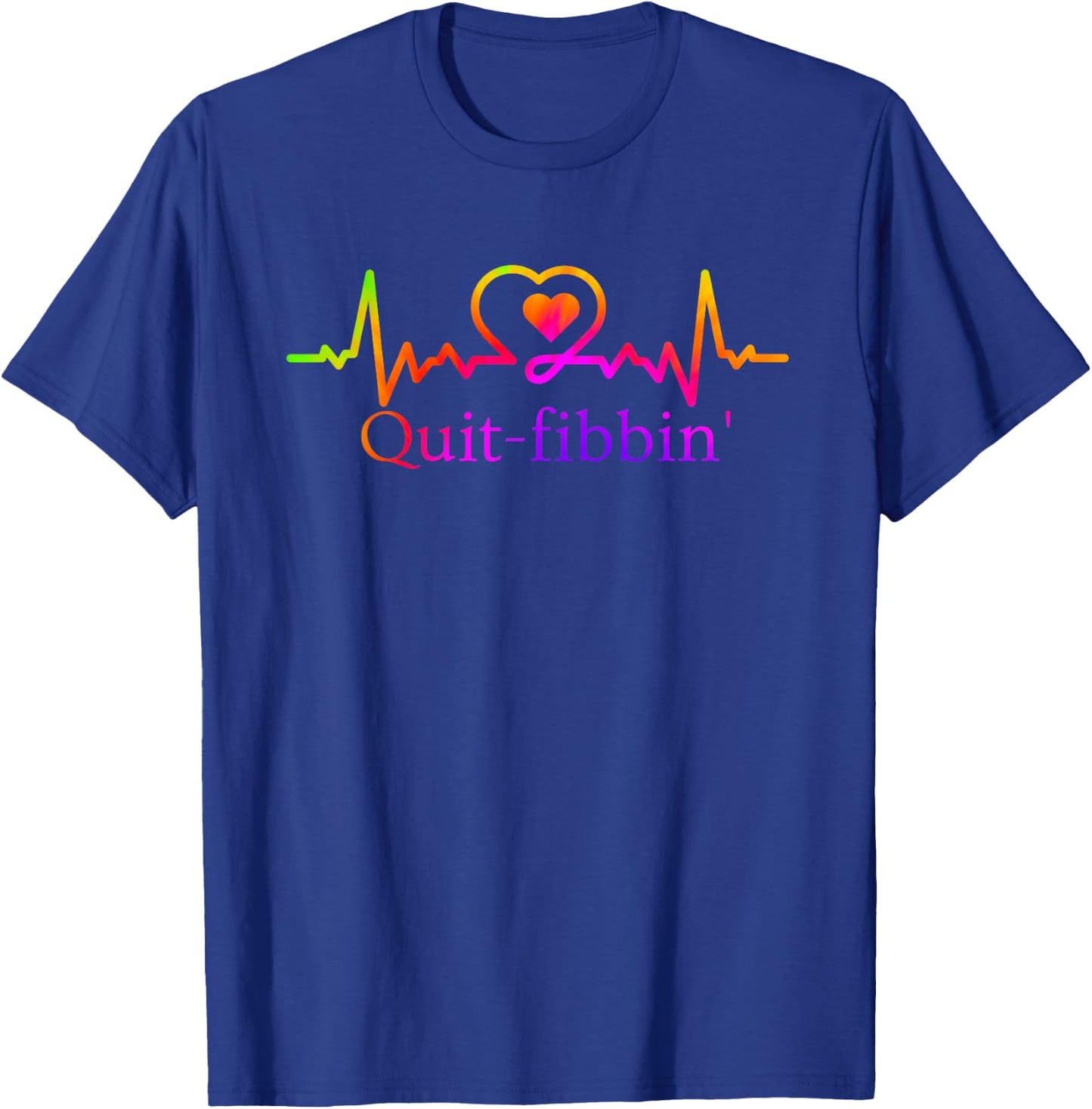 Quit Fibbing Atrial Fibrillation Nurse Funny Medicine Nurse T-Shirt - T-Shirt | Royal