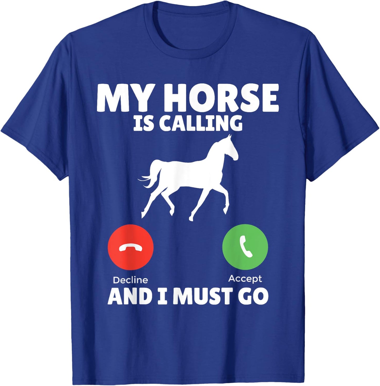 My Horse is calling and i must go Horse Riding T-Shirt - T-Shirt | Royal