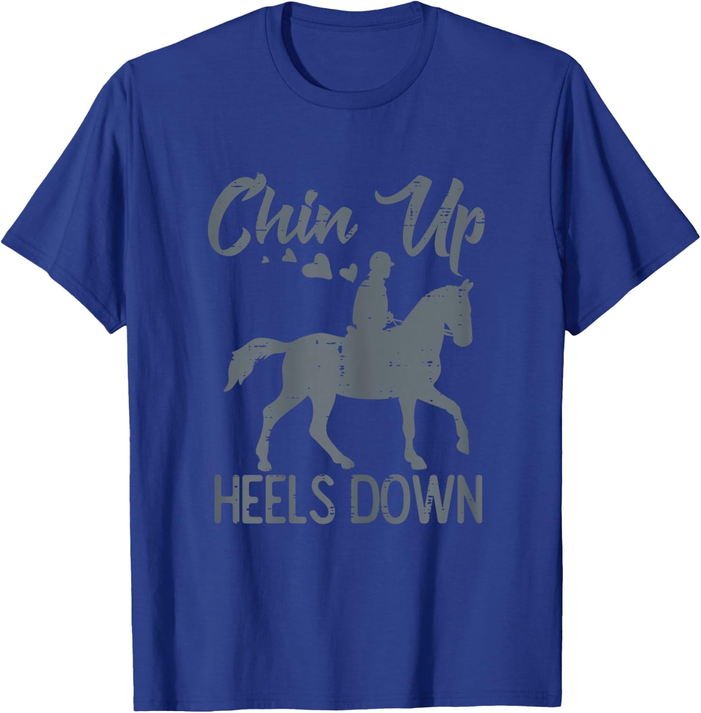 Chin Up Heels Down Horse Riding Rider Equestrian Girls Women T-Shirt - T-Shirt | Royal
