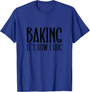 Funny Baking, Baking It's How I Hug T-Shirt - T-Shirt | Royal
