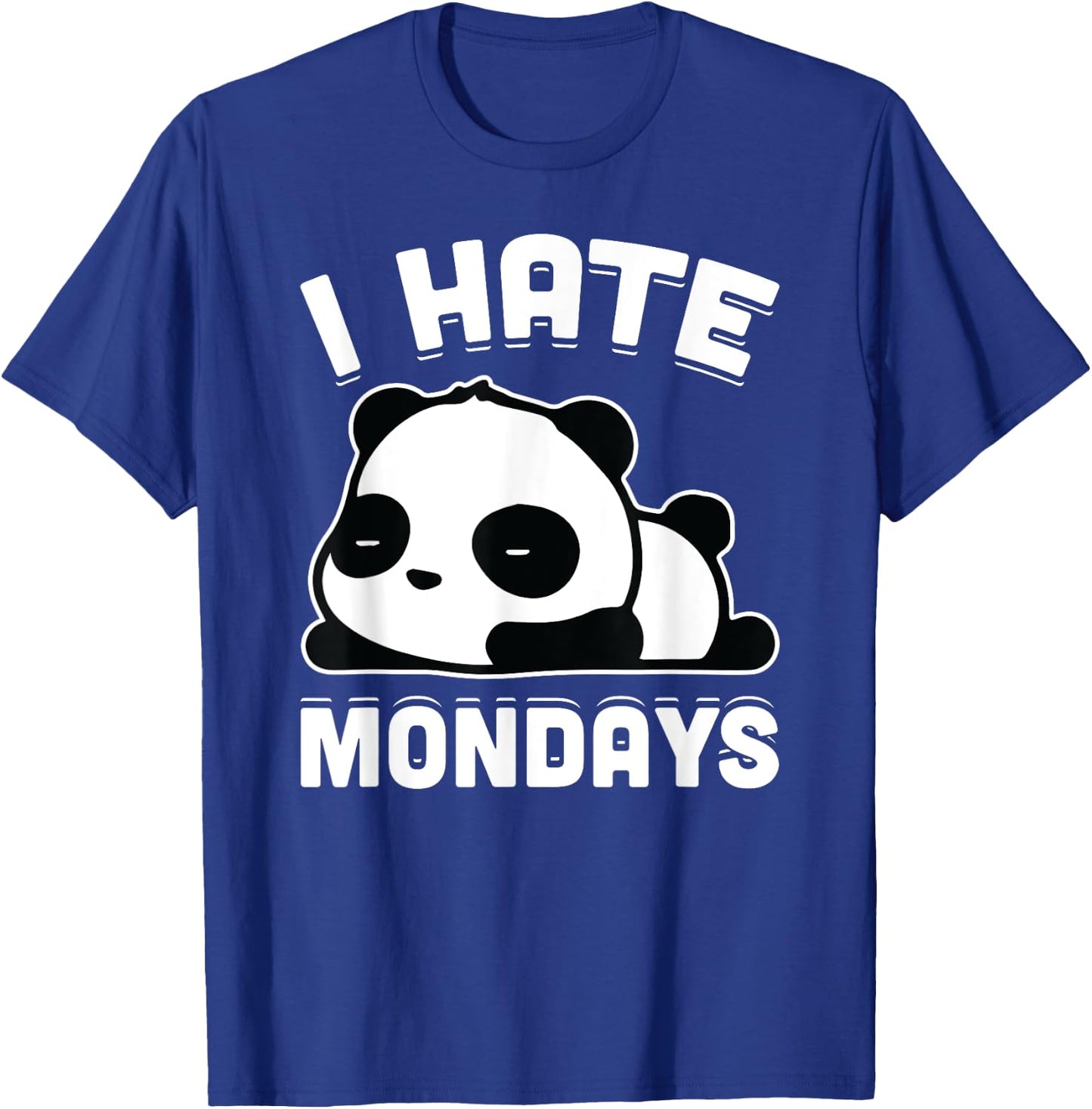 I Hate Mondays Funny Lazy Panda Sarcastic Gift T-Shirt - T-Shirt | Royal