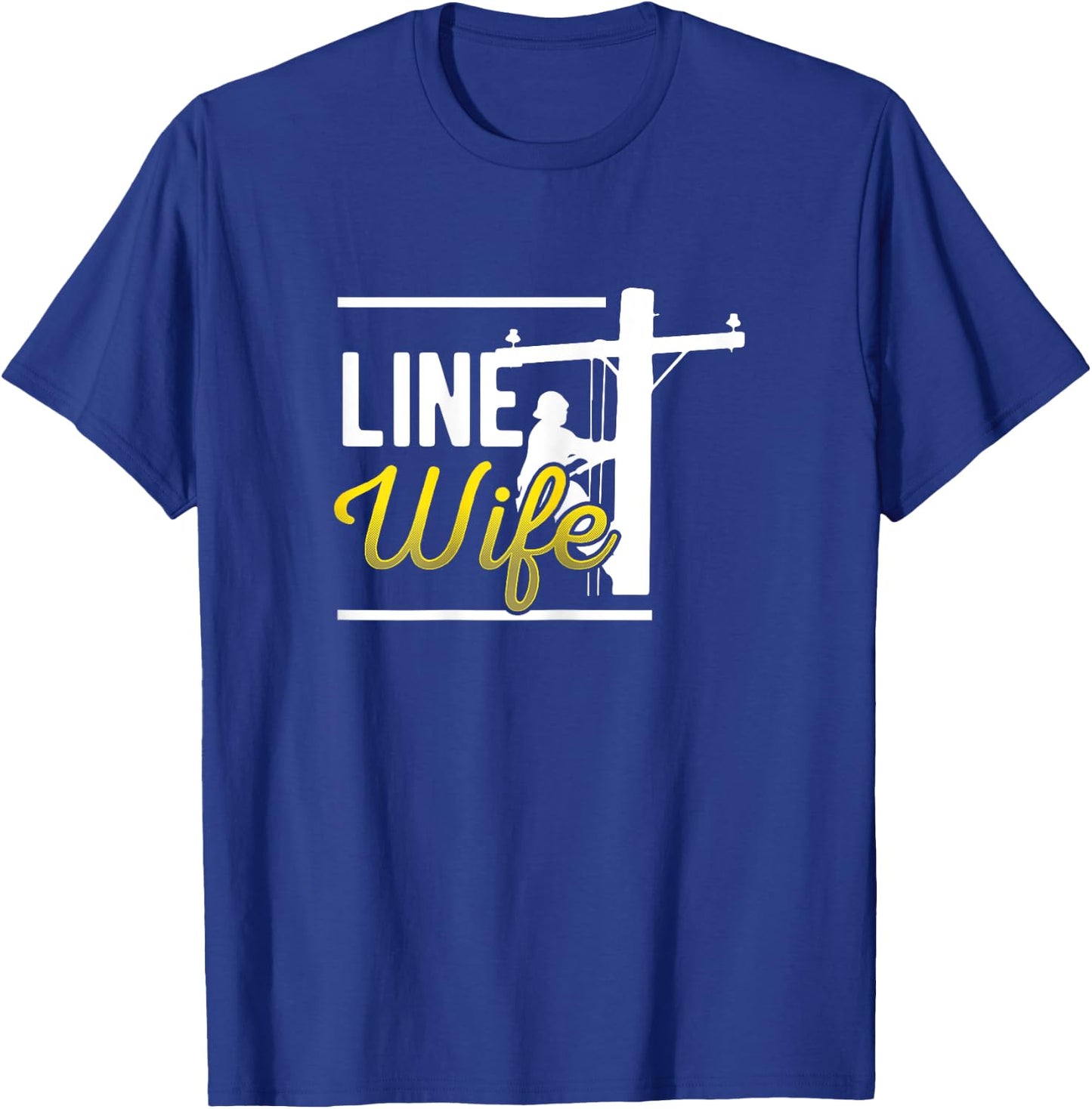 Line Wife Linewife Funny Lineworkers Wives Electrician Shirt T-Shirt - T-Shirt | Royal
