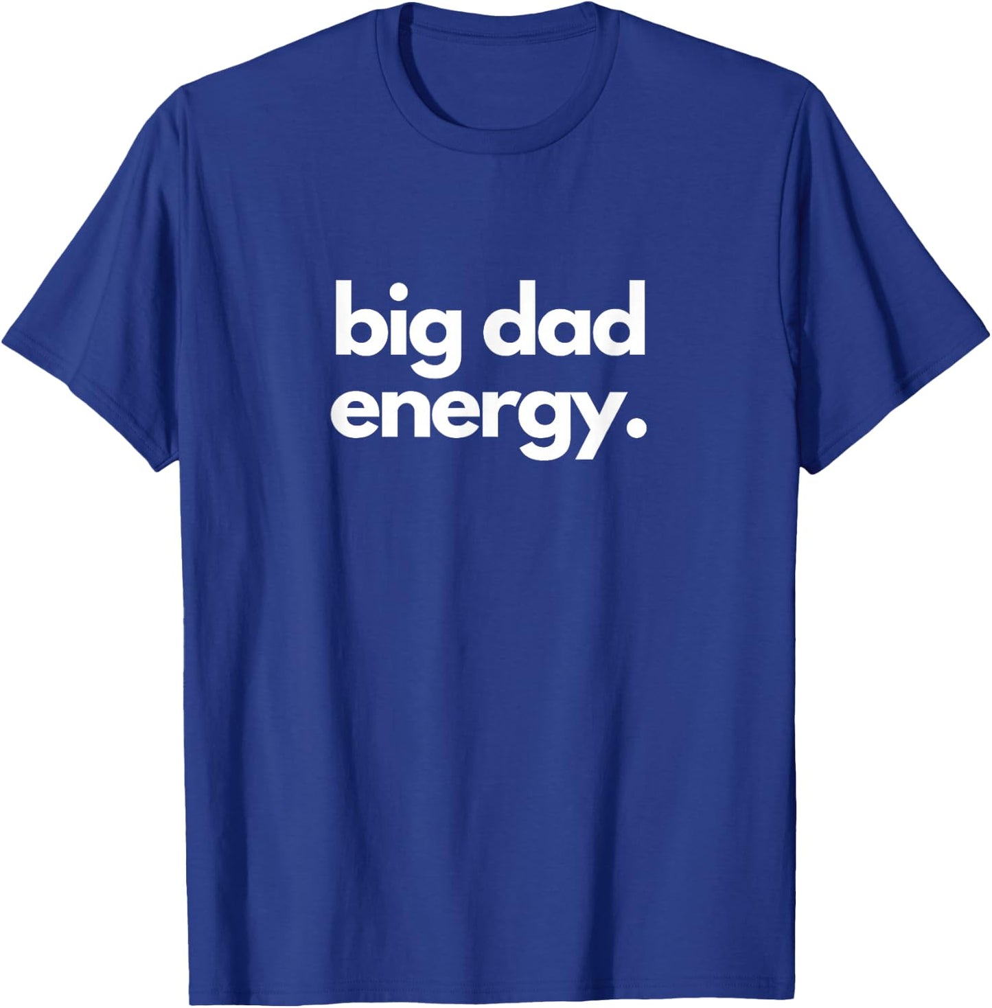 Funny Dad Men's Humor Dad Birthday Swag Style Energy T-Shirt - T-Shirt | Royal