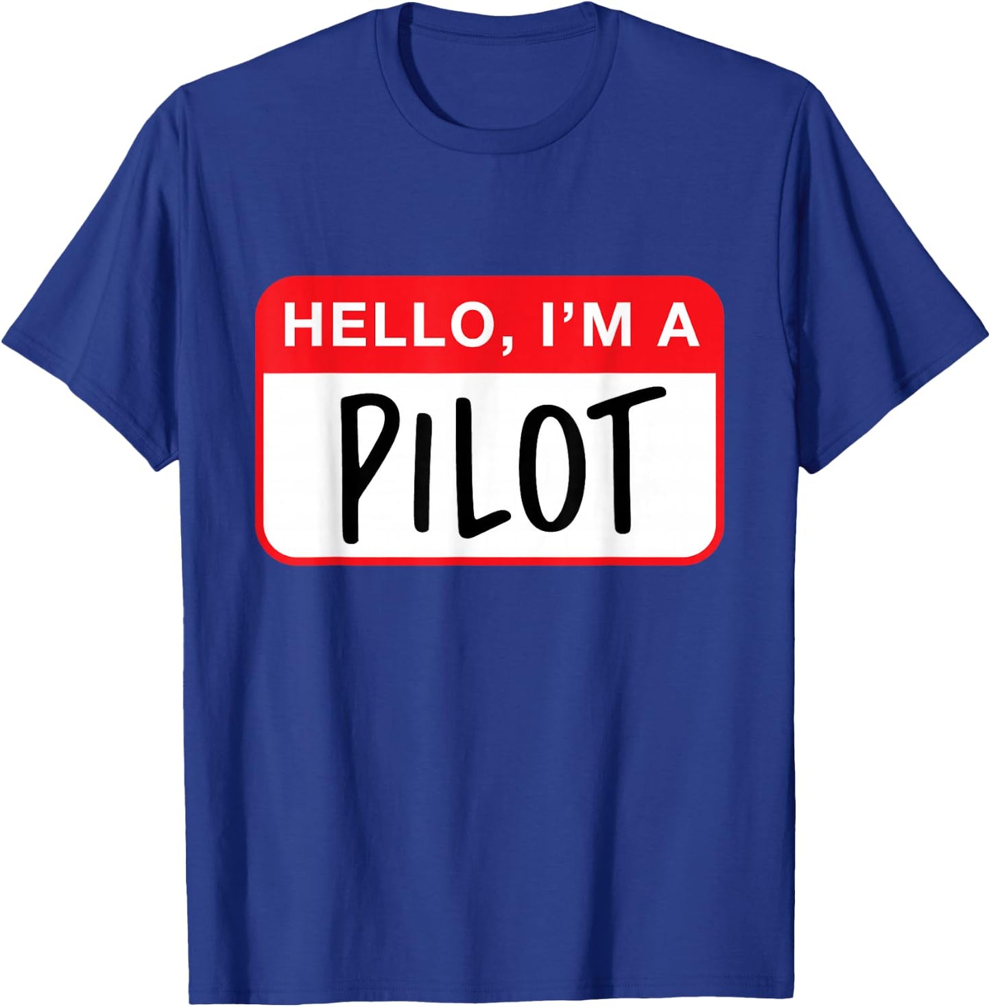 Hello, I’m a Pilot - Funny T-Shirt - T-Shirt | Royal