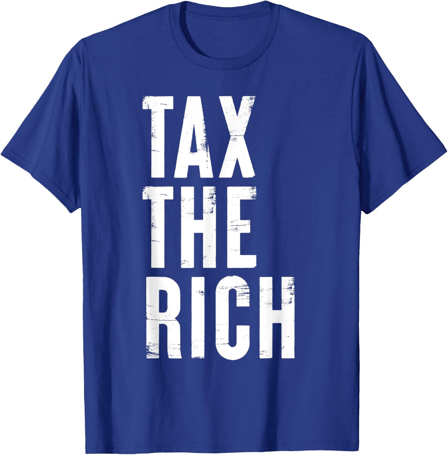 Tax the rich Simple Bold Message Income Tax Protest Quote T-Shirt - T-Shirt | Royal