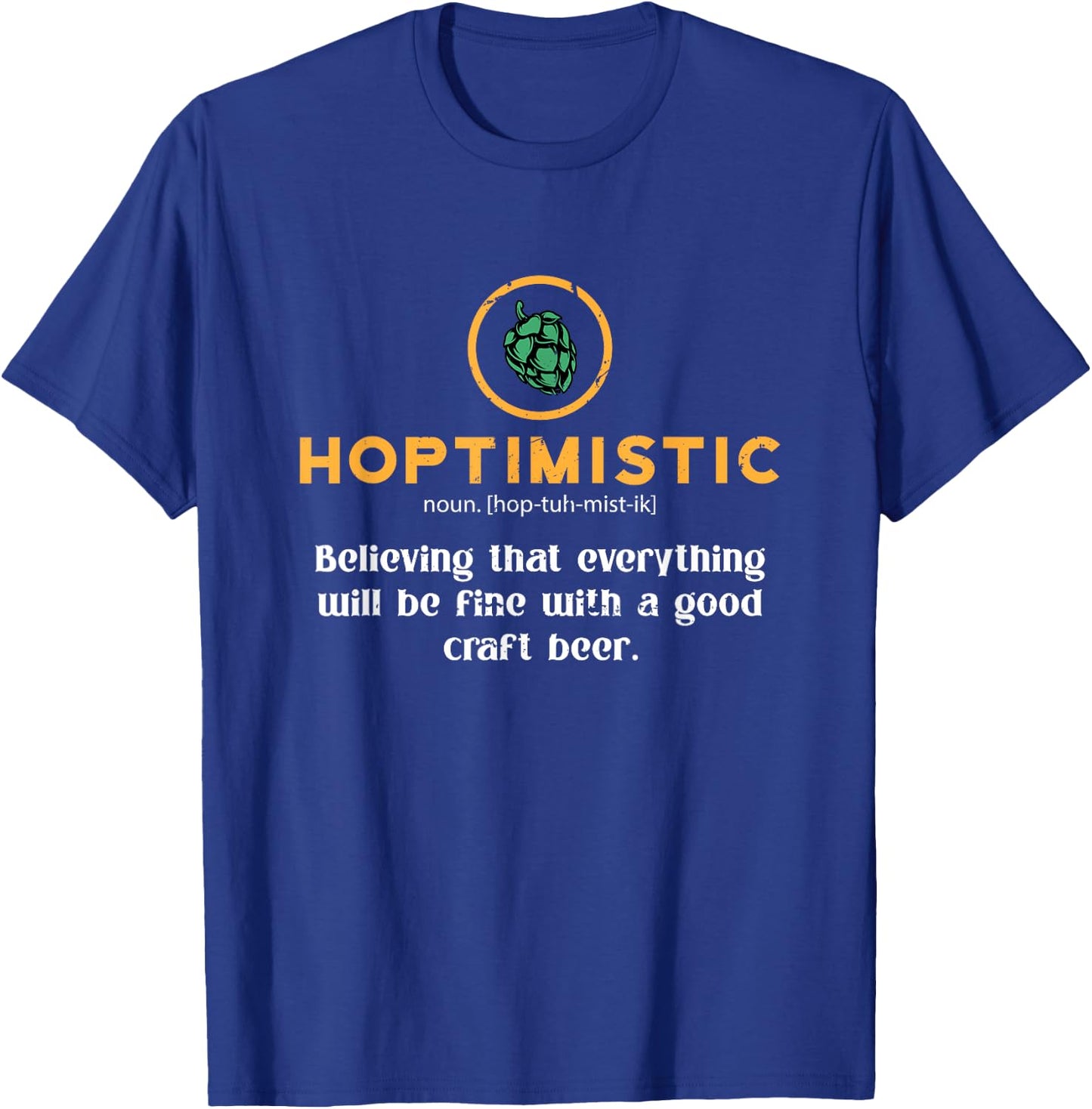 Beer Craft Hoptimistic Definition Hoptimistic Homebrewer Beer Brewery T-Shirt - T-Shirt | Royal