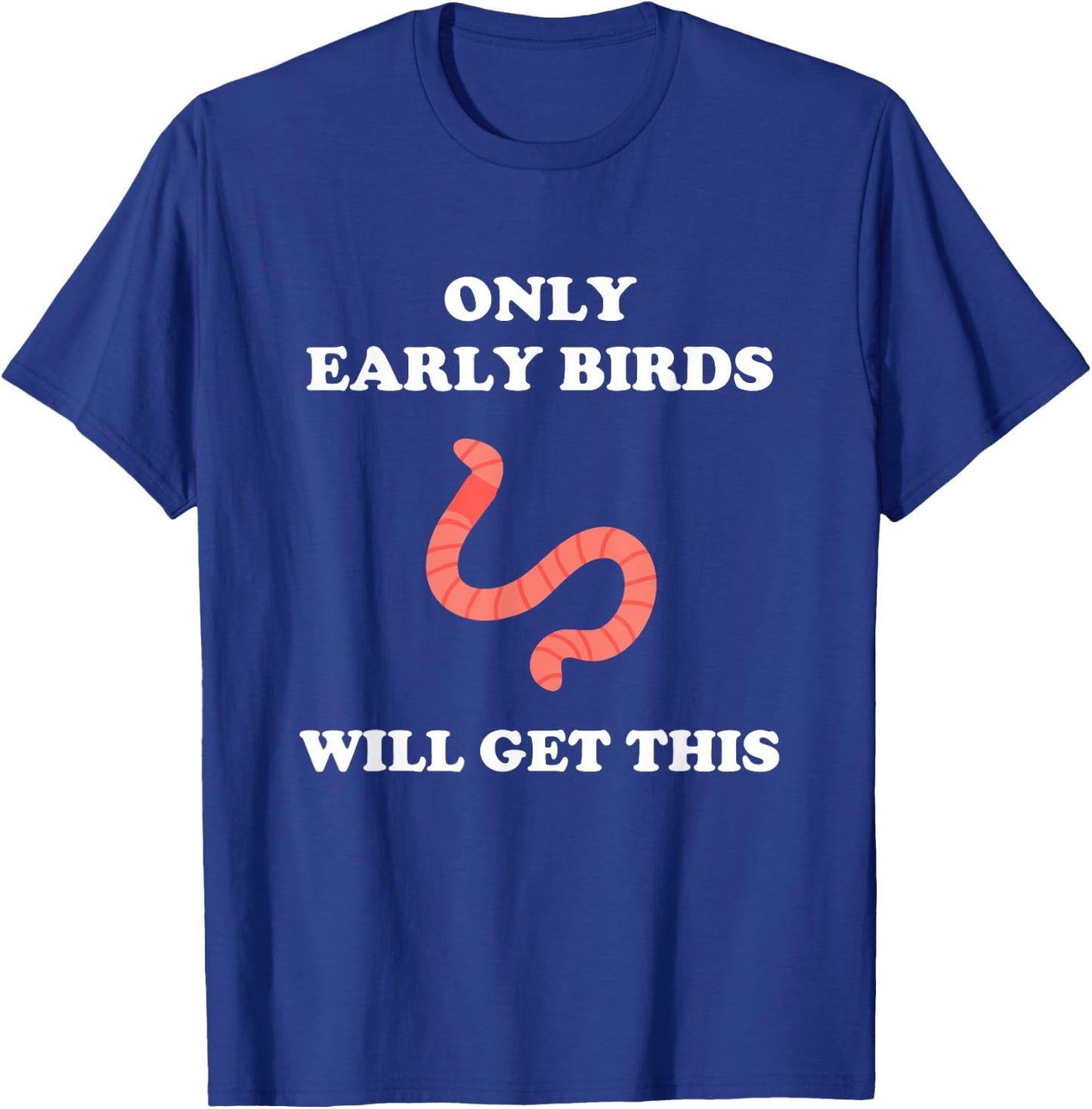 Only Early Birds Will Get This Funny Puns Motivational Joke T-Shirt - T-Shirt | Royal