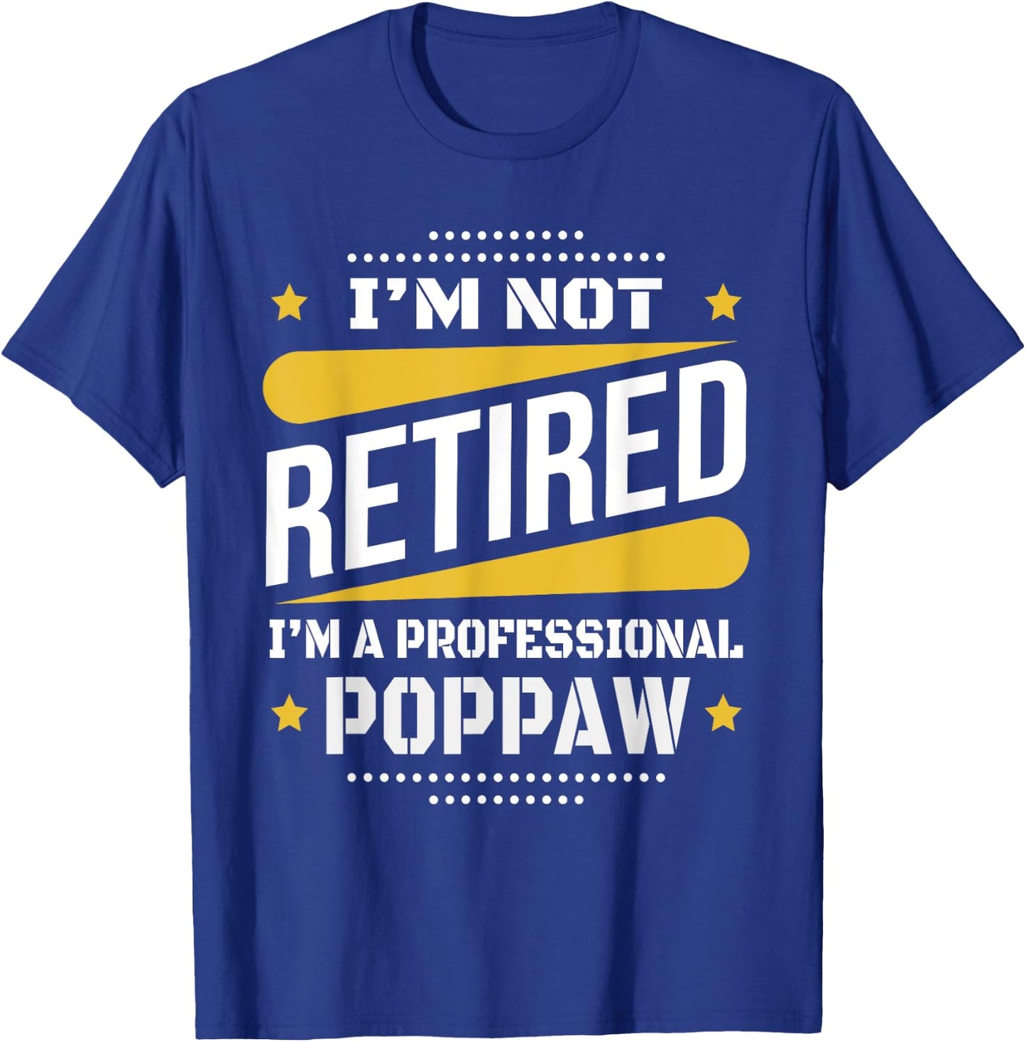 I'm Not Retired Professional Poppaw Vintage Retirement Gifts T-Shirt - T-Shirt | Royal