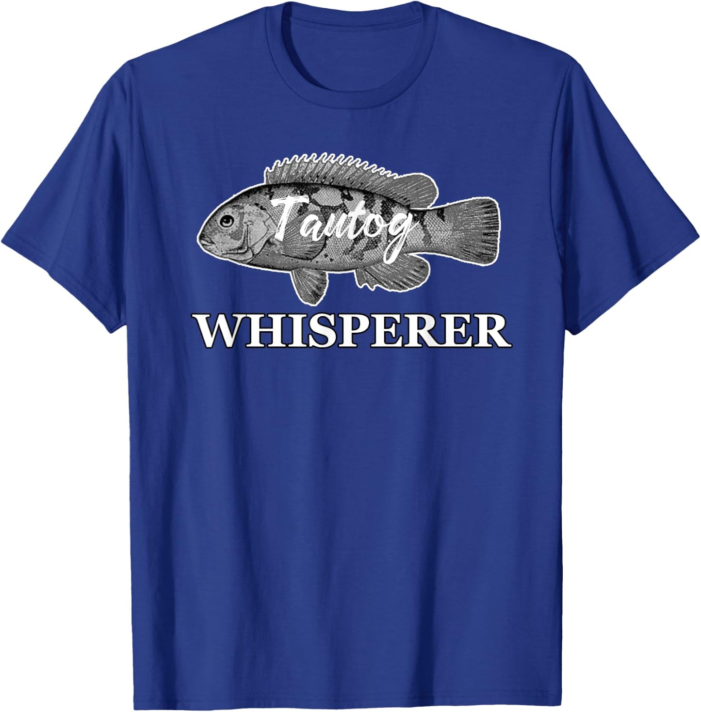 Tautog Whisperer Blackfish Tog Fishing Fishermen Toggin T-Shirt - T-Shirt | Royal