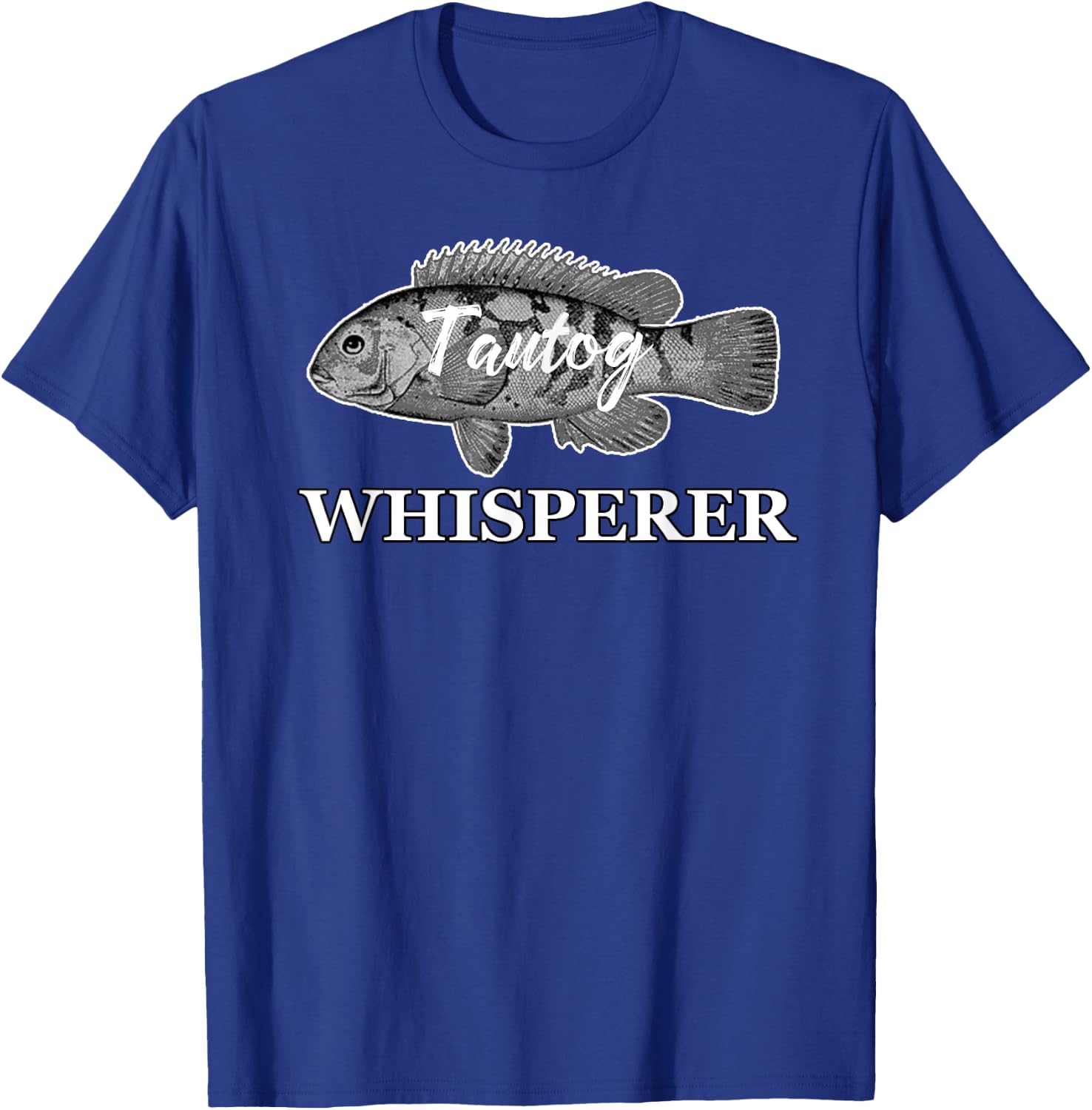 Tautog Whisperer Blackfish Tog Fishing Fishermen Toggin T-Shirt - T-Shirt | Royal