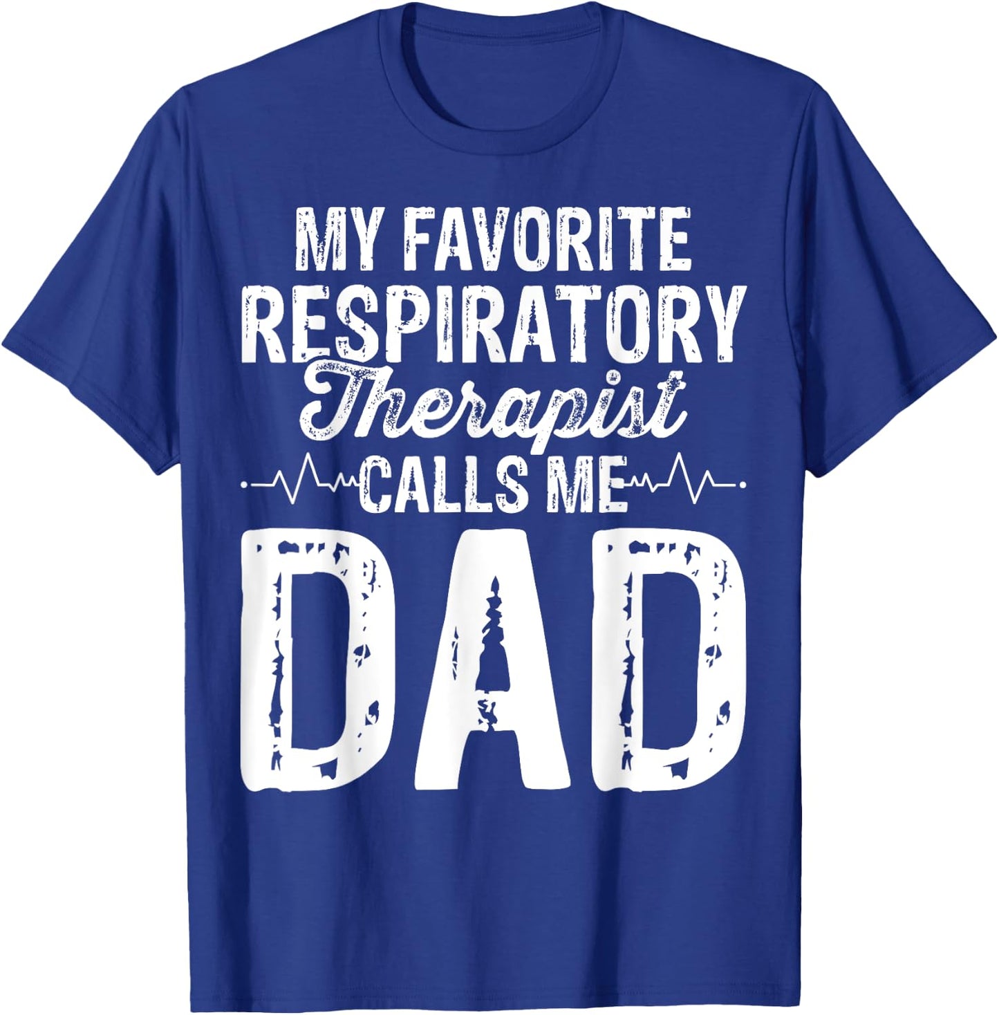 My Favorite Respiratory Therapist RT Calls Me Dad Gifts T-Shirt - T-Shirt | Royal