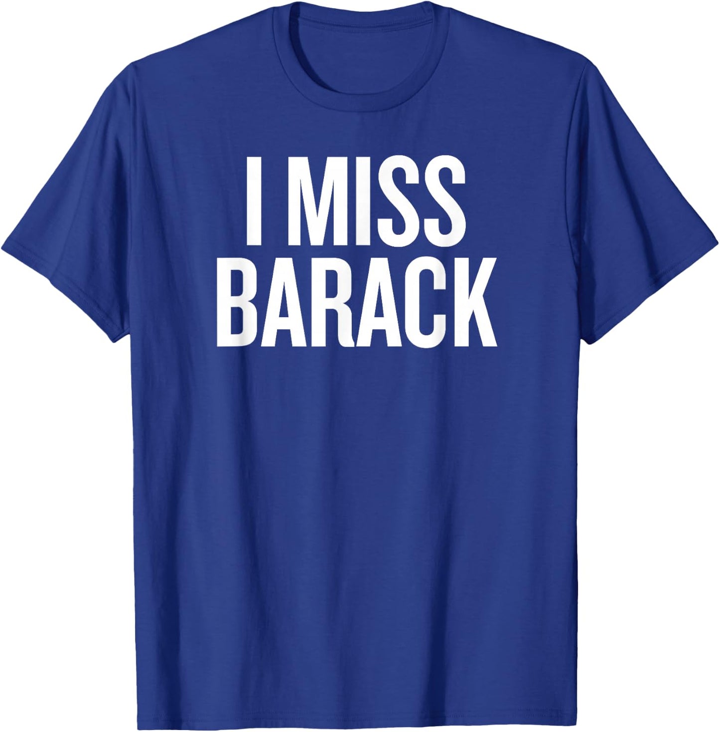 I miss Barack T-Shirt - T-Shirt | Royal