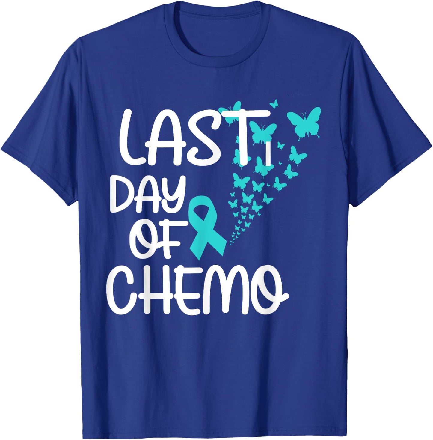 Last Day Of Chemo Cute Ovarian Cancer Awareness T-Shirt - T-Shirt | Royal