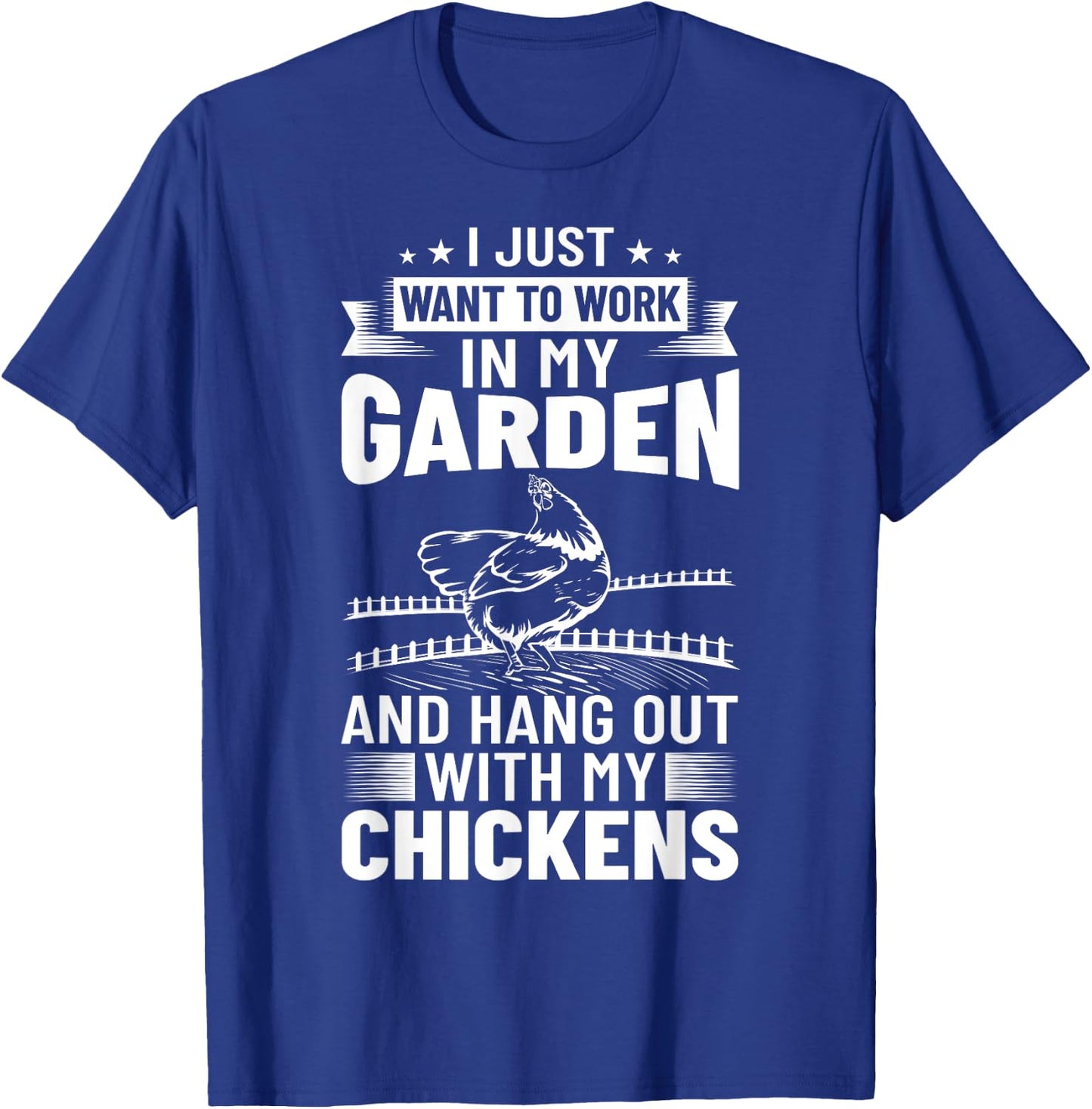 I Just Want To Work In My Garden And Hang Out Chicken T-Shirt - T-Shirt | Royal