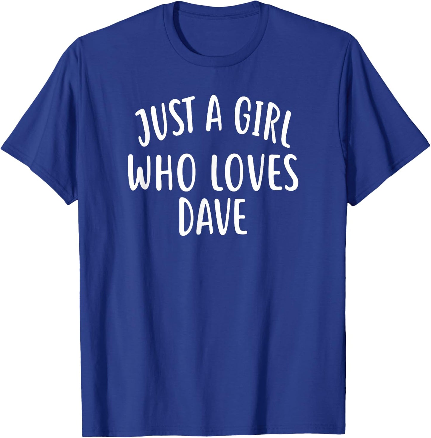 Just A Girl who loves DAVE Cute DAVE T-Shirt - T-Shirt | Royal