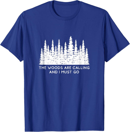 The Woods are Calling and I Must Go T-Shirt - T-Shirt | Royal