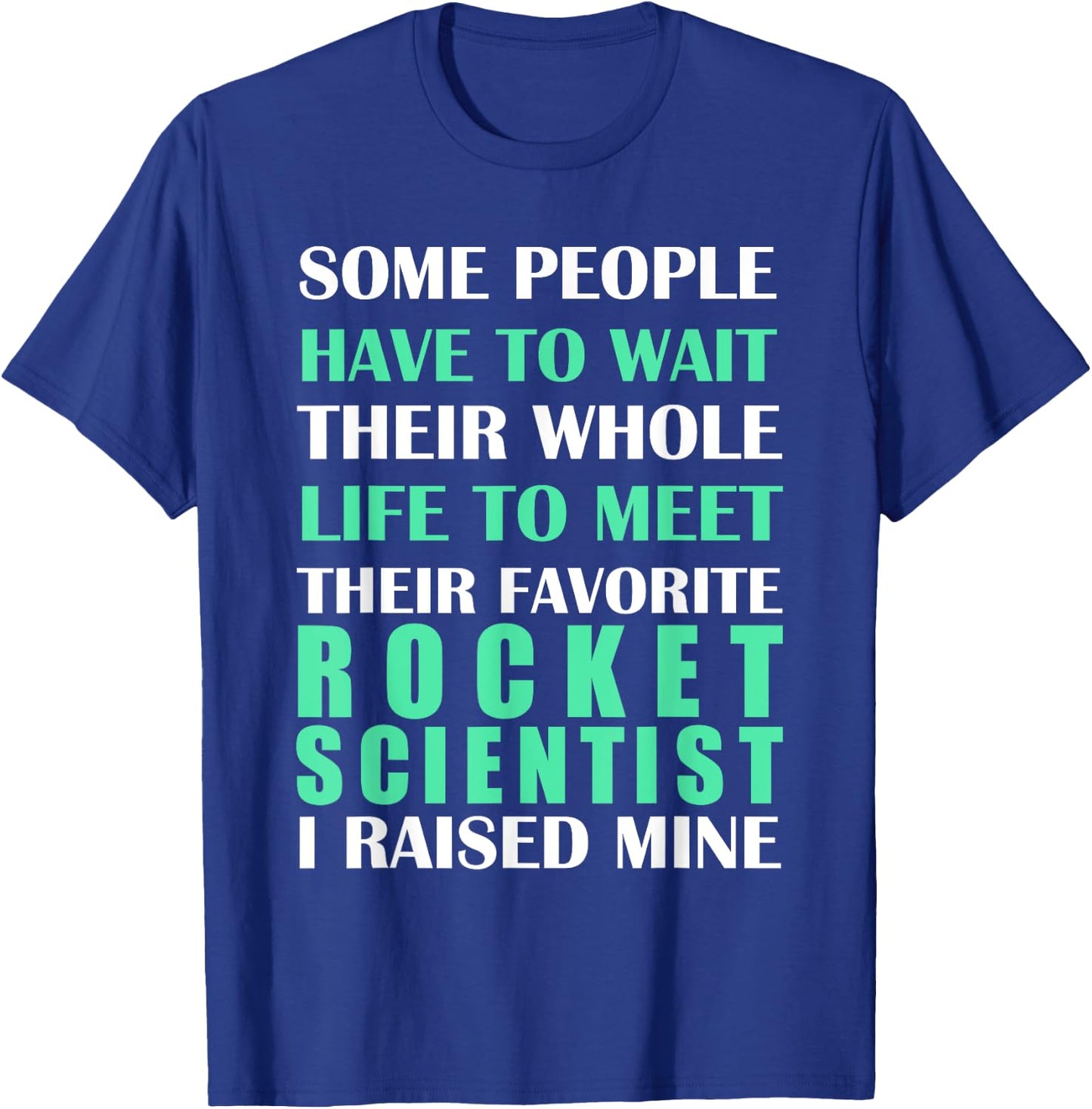Rocket Scientist I Raised Mine Mom Dad Parent T-Shirt - T-Shirt | Royal